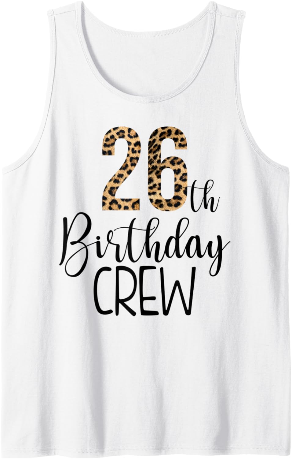 26 Year Birthday Party Leopard Print 26th Birthday Crew Tank Top Tank Top Premium Print Fan Favorite