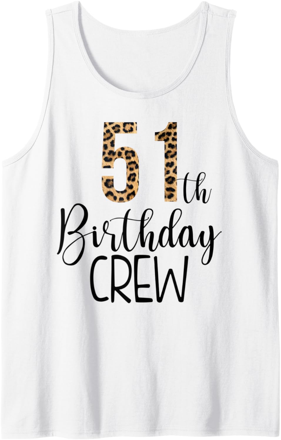 51 Year Birthday Party Leopard Print 51st Birthday Crew Tank Top Tank Top Premium Print Fan Favorite