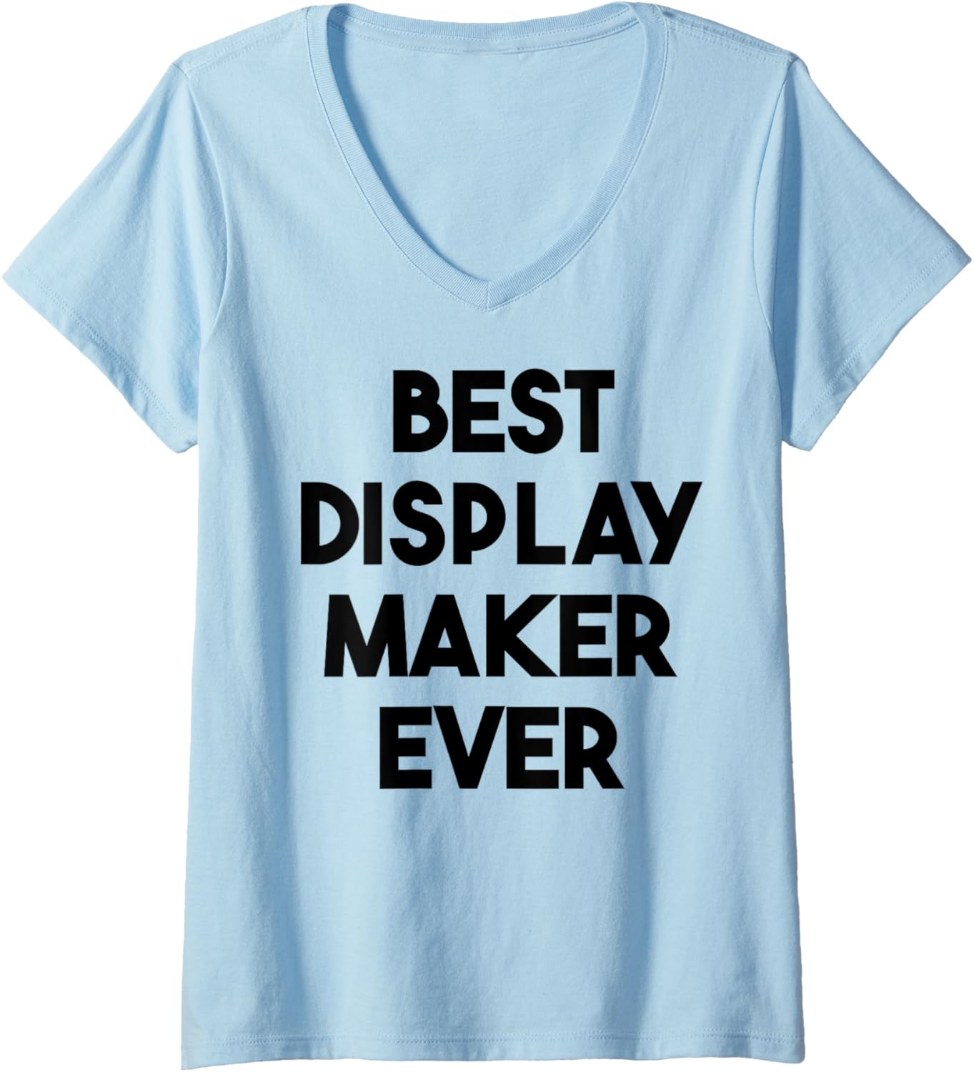 Womens Best Display Maker Ever V-Neck Apparel | US Viral Style | Comfort Daily Wear