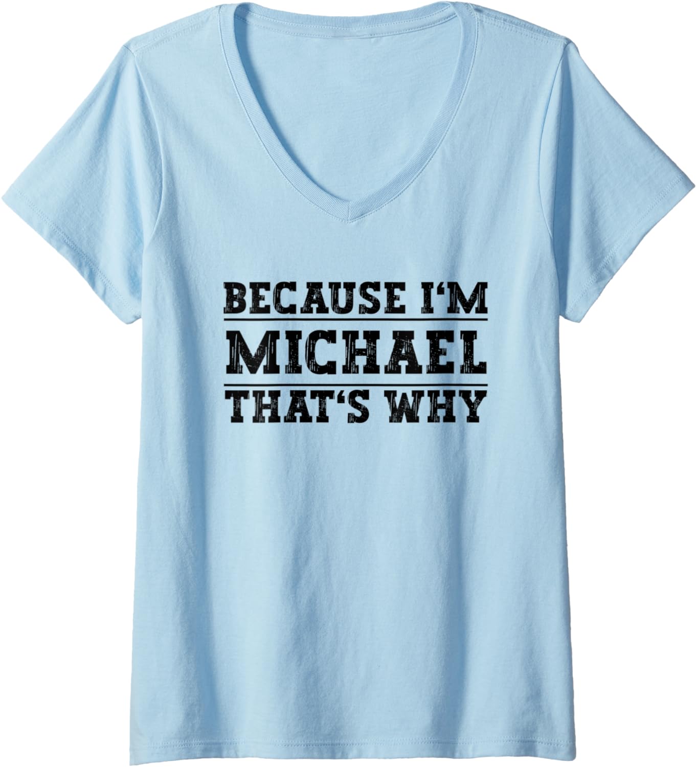Womens Because I'm Michael That's Why Michael Name V-Neck Apparel | Trending 2025