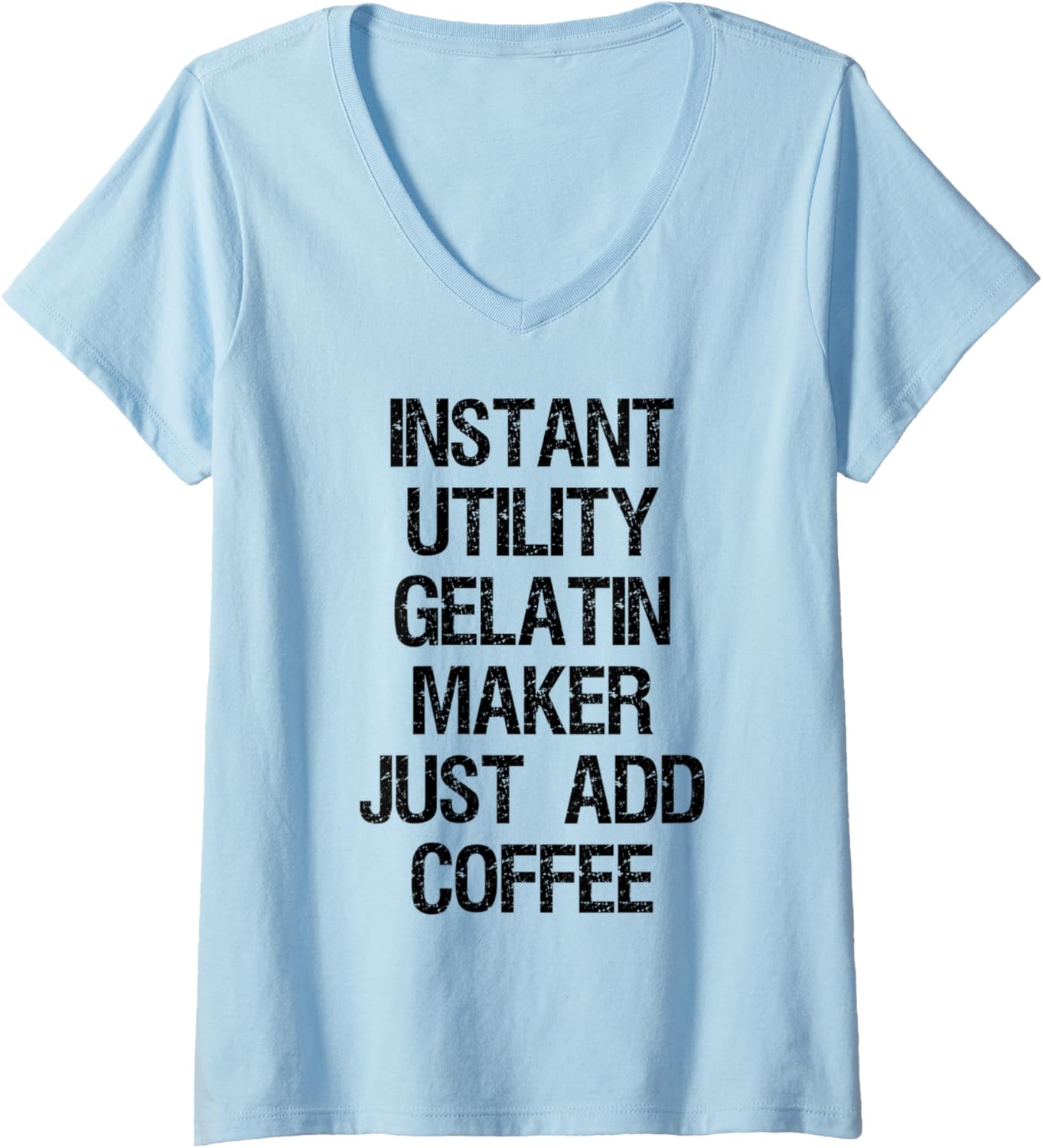 Womens Instant Utility Gelatin Maker Just Add Coffee V-Neck Apparel | Best Seller Pick | Must-Have Style