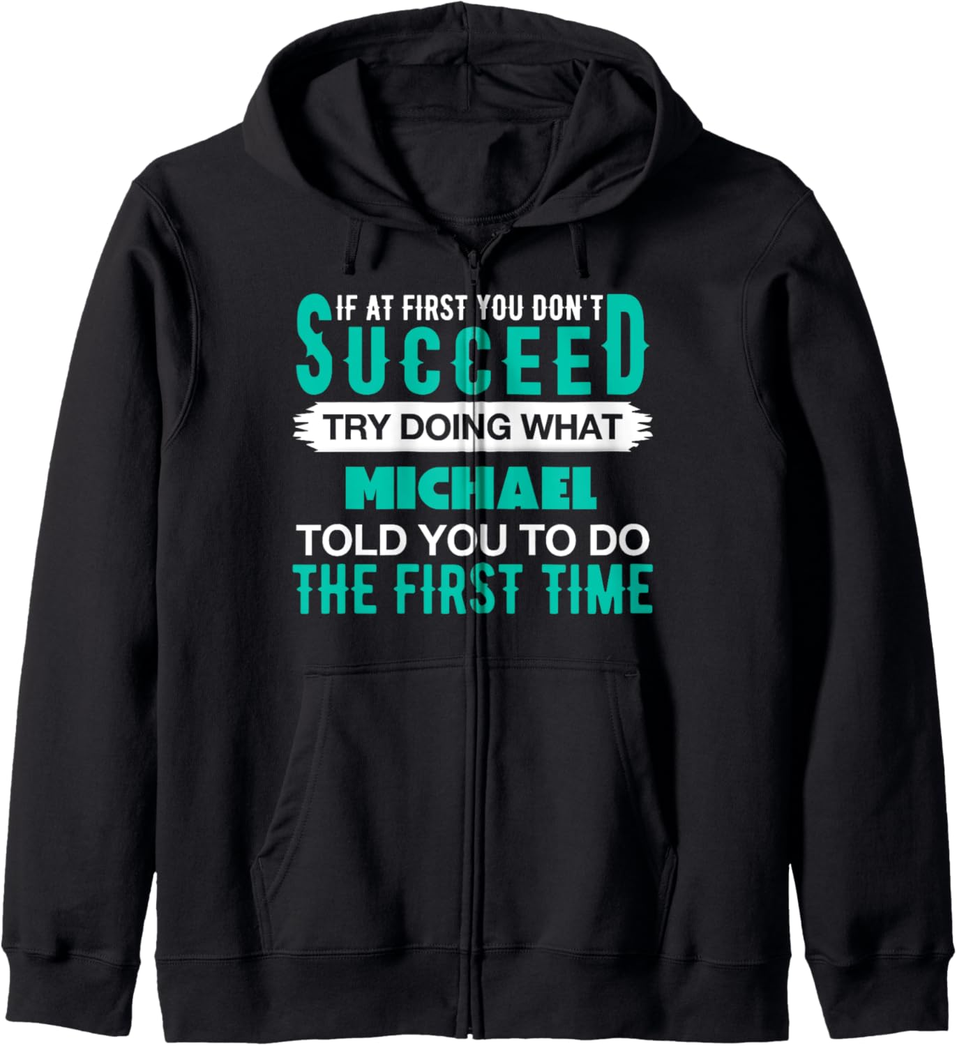 If At First Try Doing What MICHAEL T-Shirt Name MICHAEL Zip Hoodie Hoodie | Perfect Gift Idea