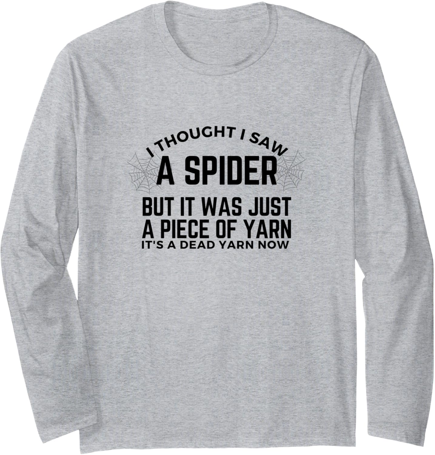 Men I Thought I Saw a Spider But it Was Just a Piece of Yarn Long Sleeve Yarn Supply | Premium Quality | Best Seller ...