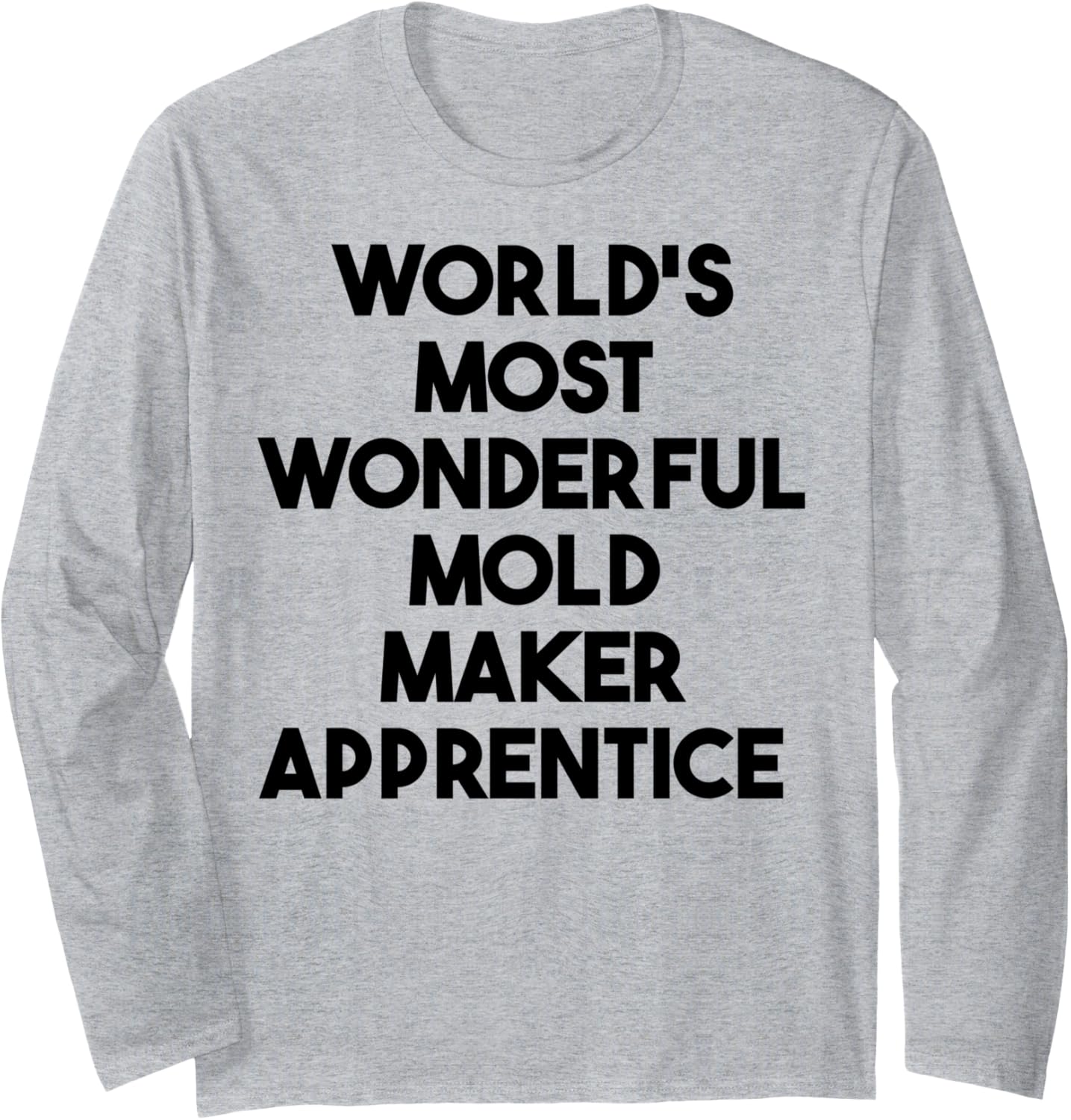 World's Most Wonderful Mold Maker Apprentice Long Sleeve Apparel | High Search Volume | Must-Have Style