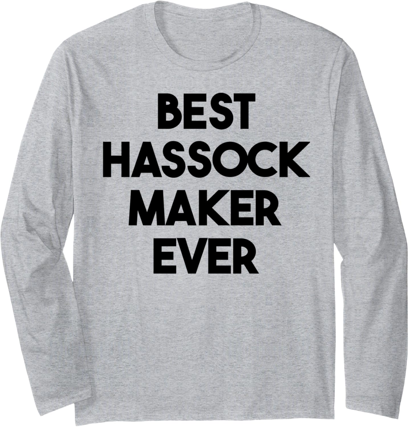 Best Hassock Maker Ever Long Sleeve Apparel | US Viral Style | Aesthetic Fit