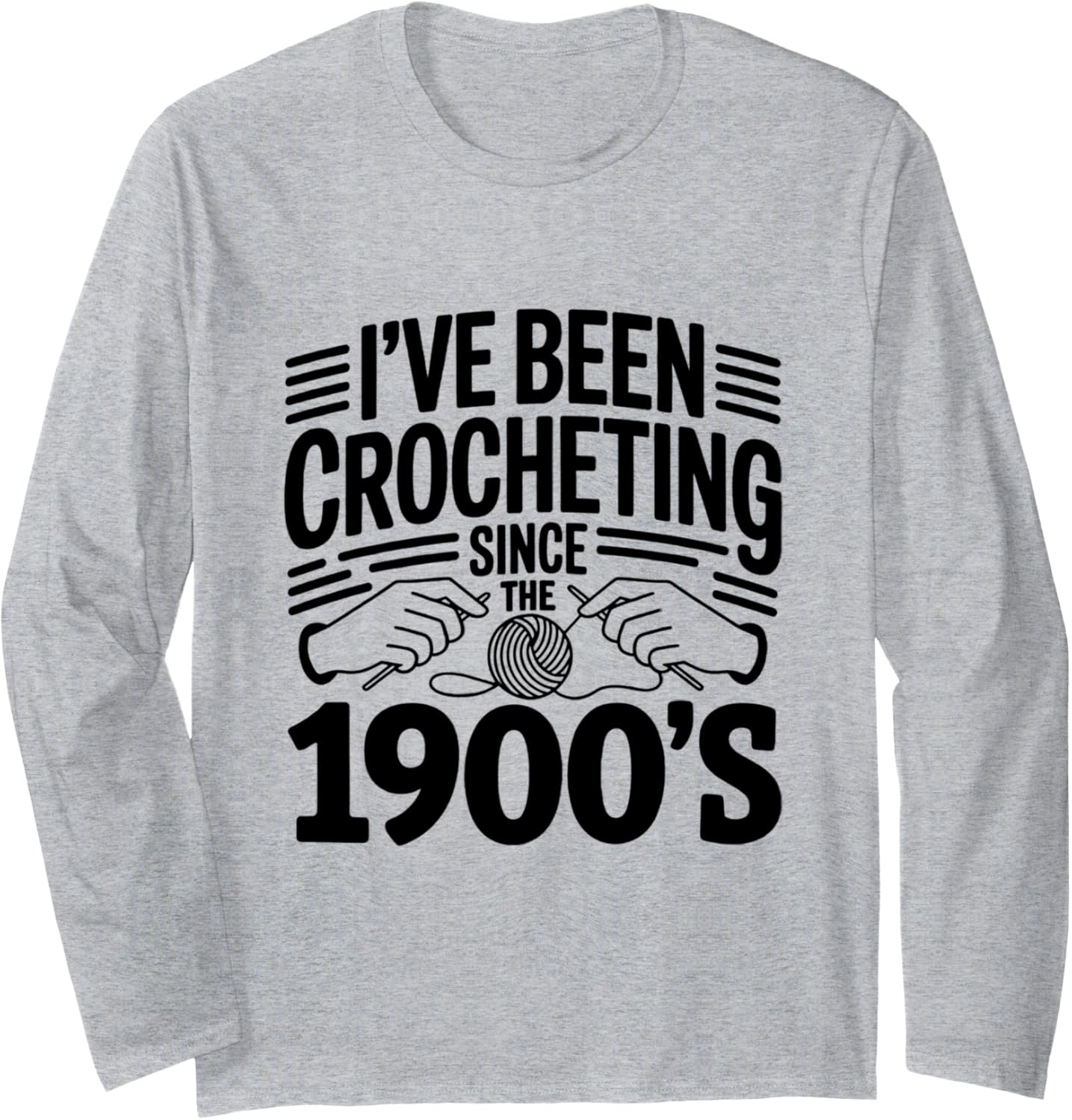Crocheting Since 1900s Funny Retro Yarn Craft Crochet Long Sleeve Yarn Supply | Trending 2025 | Customer Favorite