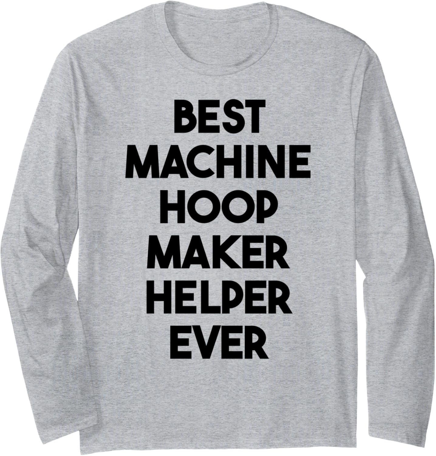 Best Machine Hoop Maker Helper Ever Long Sleeve Apparel | Trending 2025 | Perfect Gift Idea