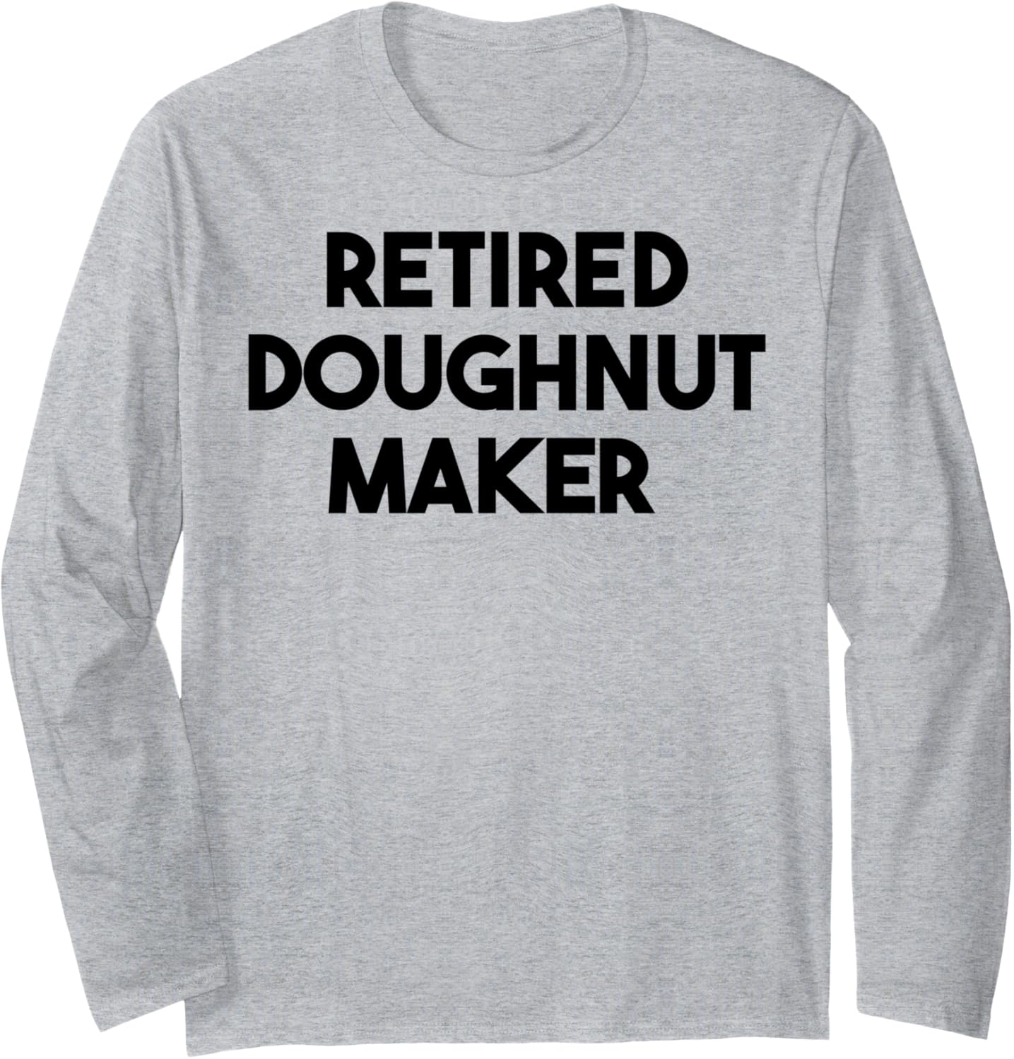 Retired Doughnut Maker Long Sleeve Apparel | US Viral Style | Perfect Gift Idea