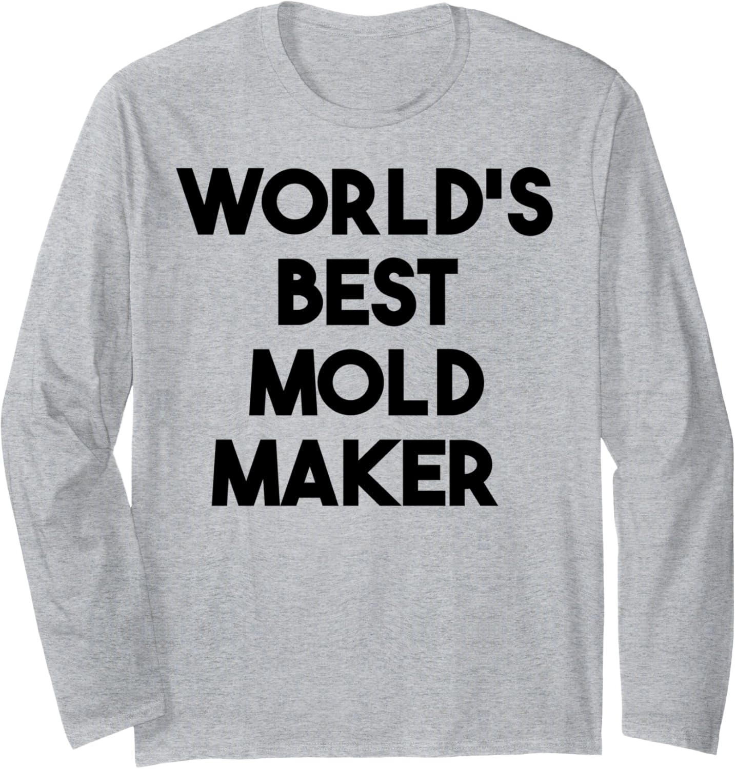 World's Best Mold Maker Long Sleeve Apparel | Premium Quality | Must-Have Style