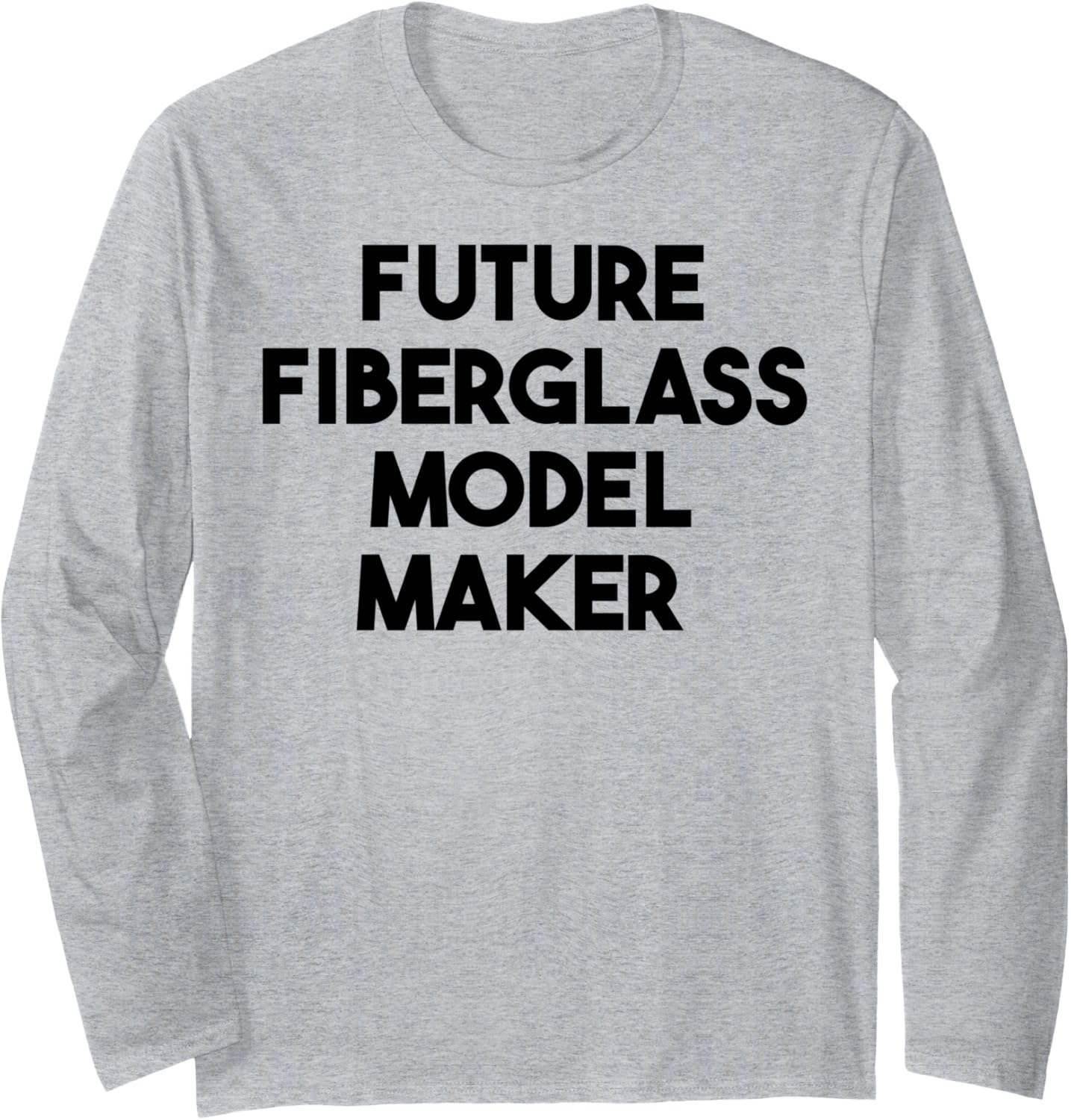 Future Fiberglass Model Maker Long Sleeve Apparel | Premium Quality | Perfect Gift Idea
