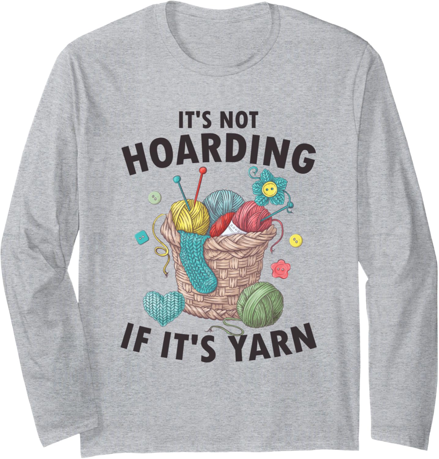 It's Not Hoarding If It's Yarn Crocheting Knitting Crochet Long Sleeve Yarn Supply | Premium Quality | Perfect for Cr...