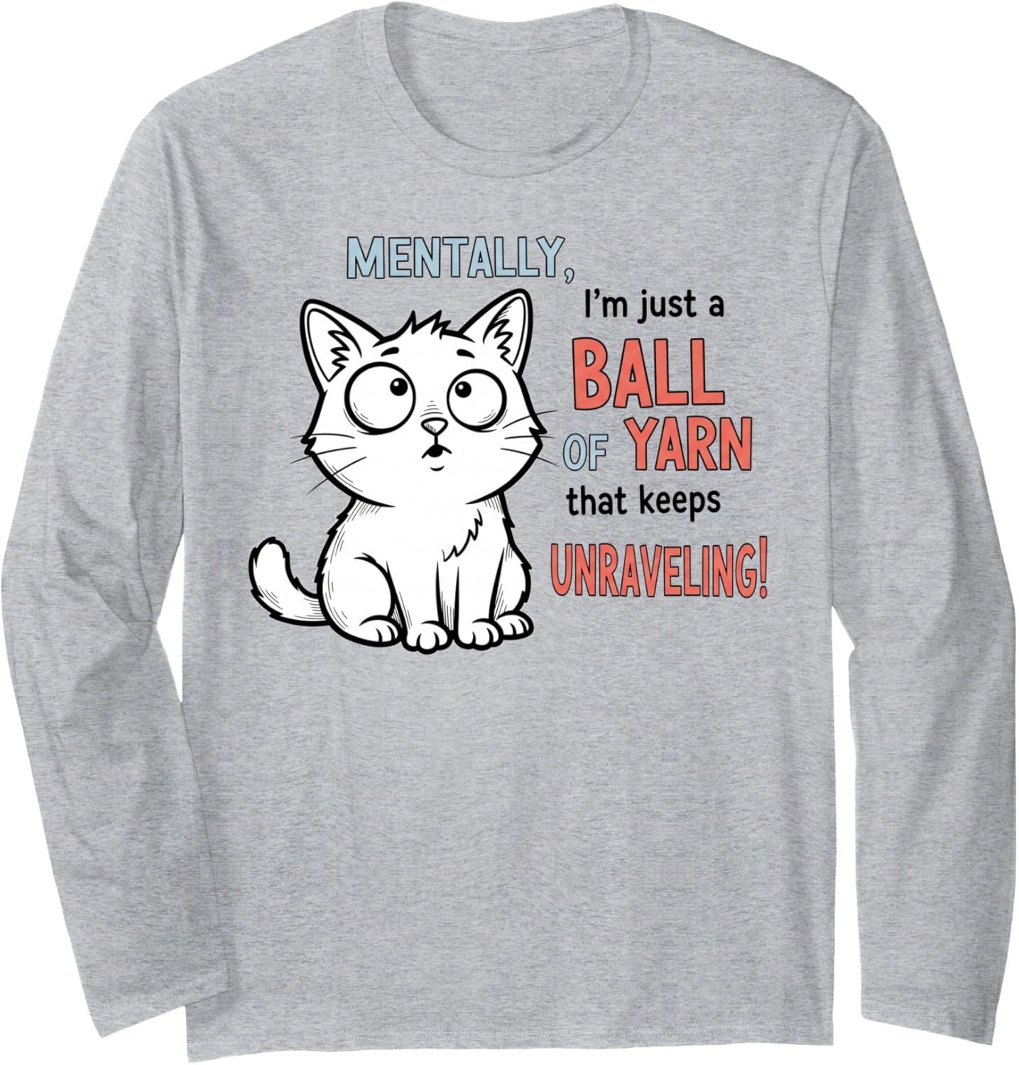 Mentally, I'm Just a Ball of Yarn Unraveling Long Sleeve Yarn Supply | Trending 2025 | Perfect for Crafters