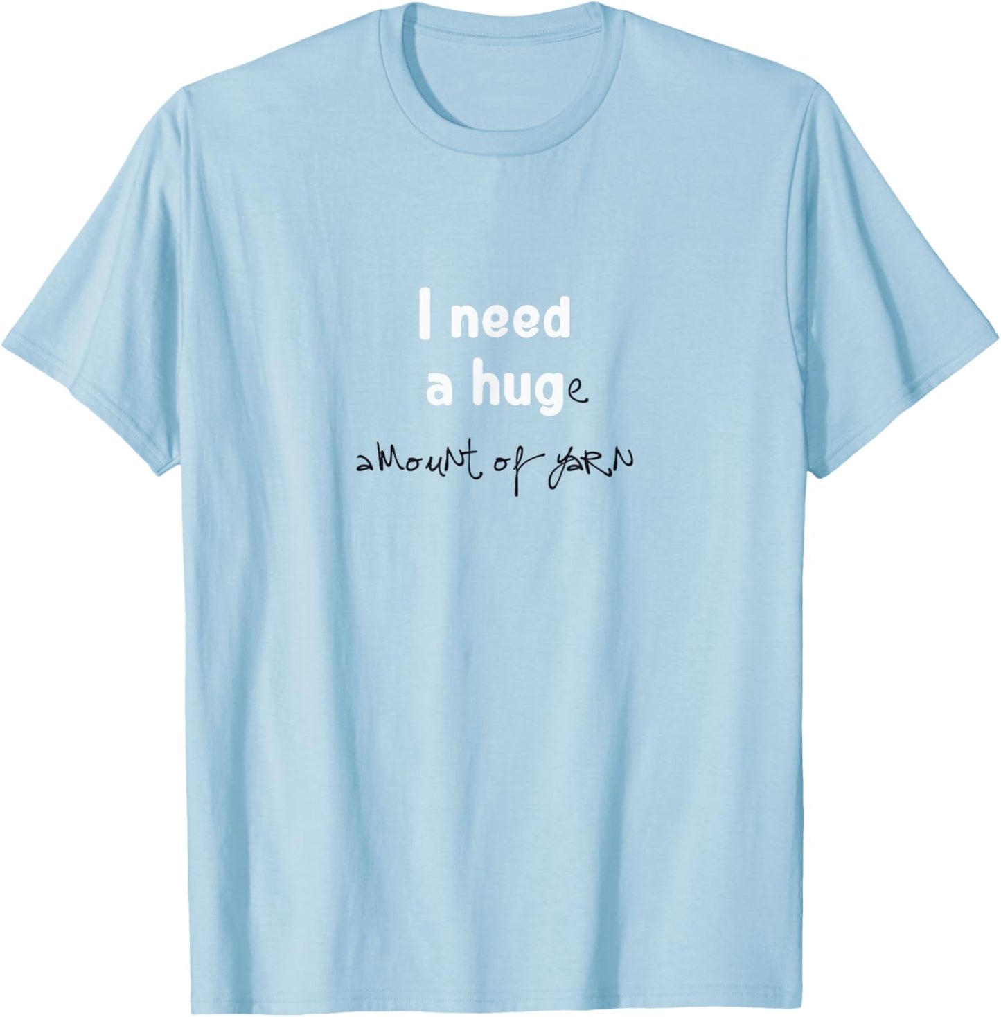 I Need a Hug e Amount of Yarn T-Shirt For Crocheters T-Shirt | Trending 2025 | Best Seller Choice