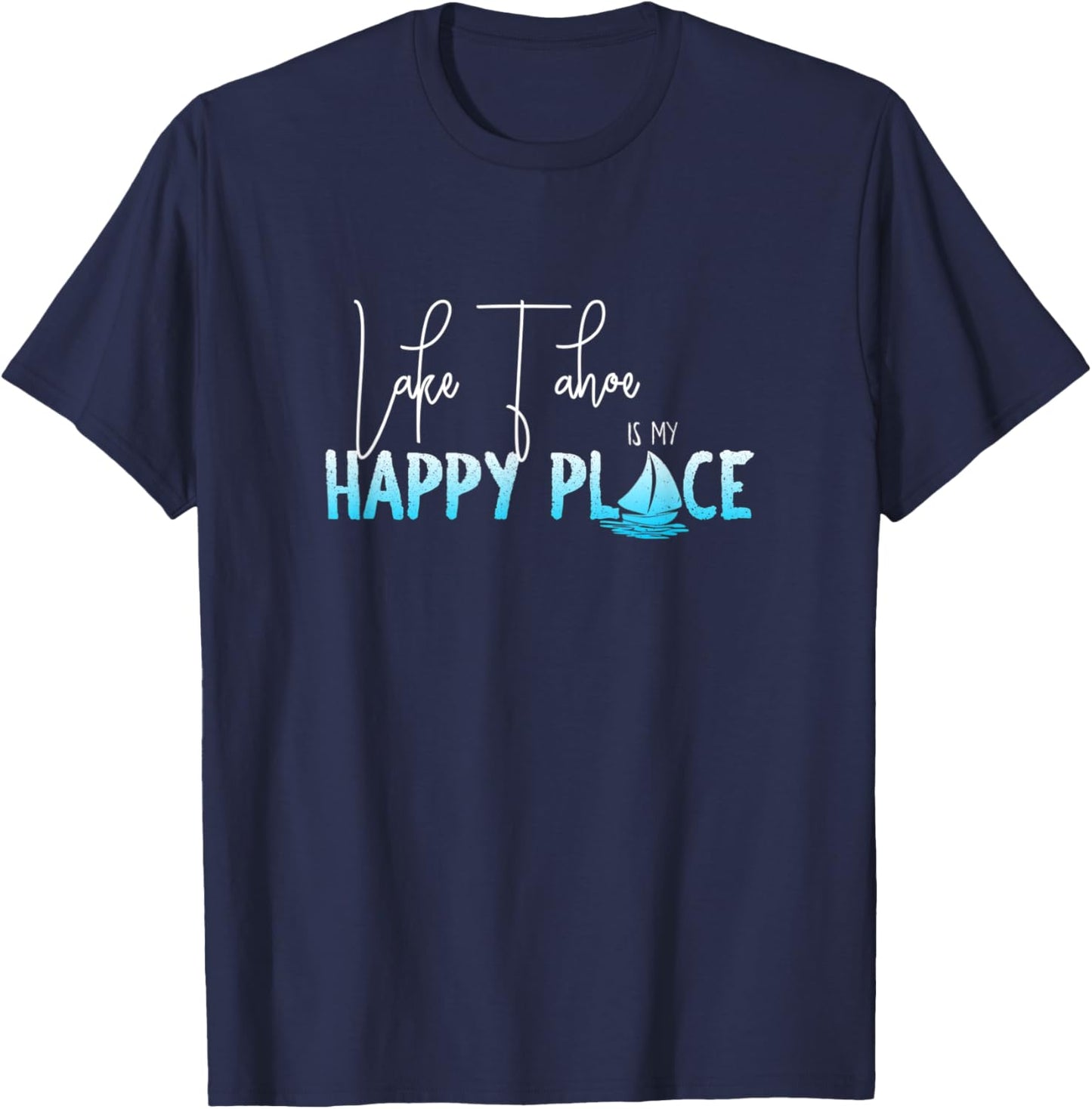 Lake Tahoe is My Happy Place, Nevada California T Shirt T-Shirt | US Viral Pick | Daily Wear Essential