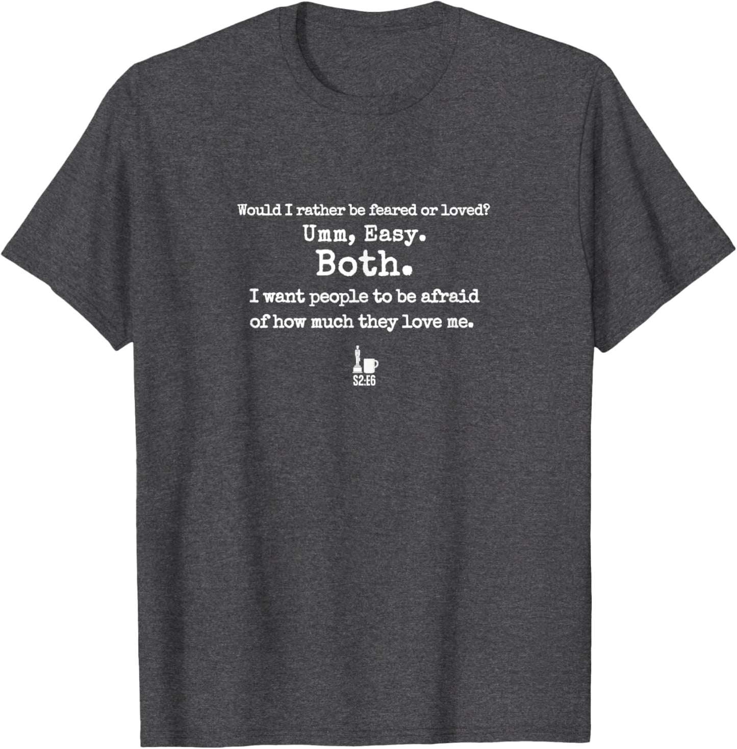 Would I Rather be Feared or Loved from Michael The Office Apparel | Everyday Casual Wear