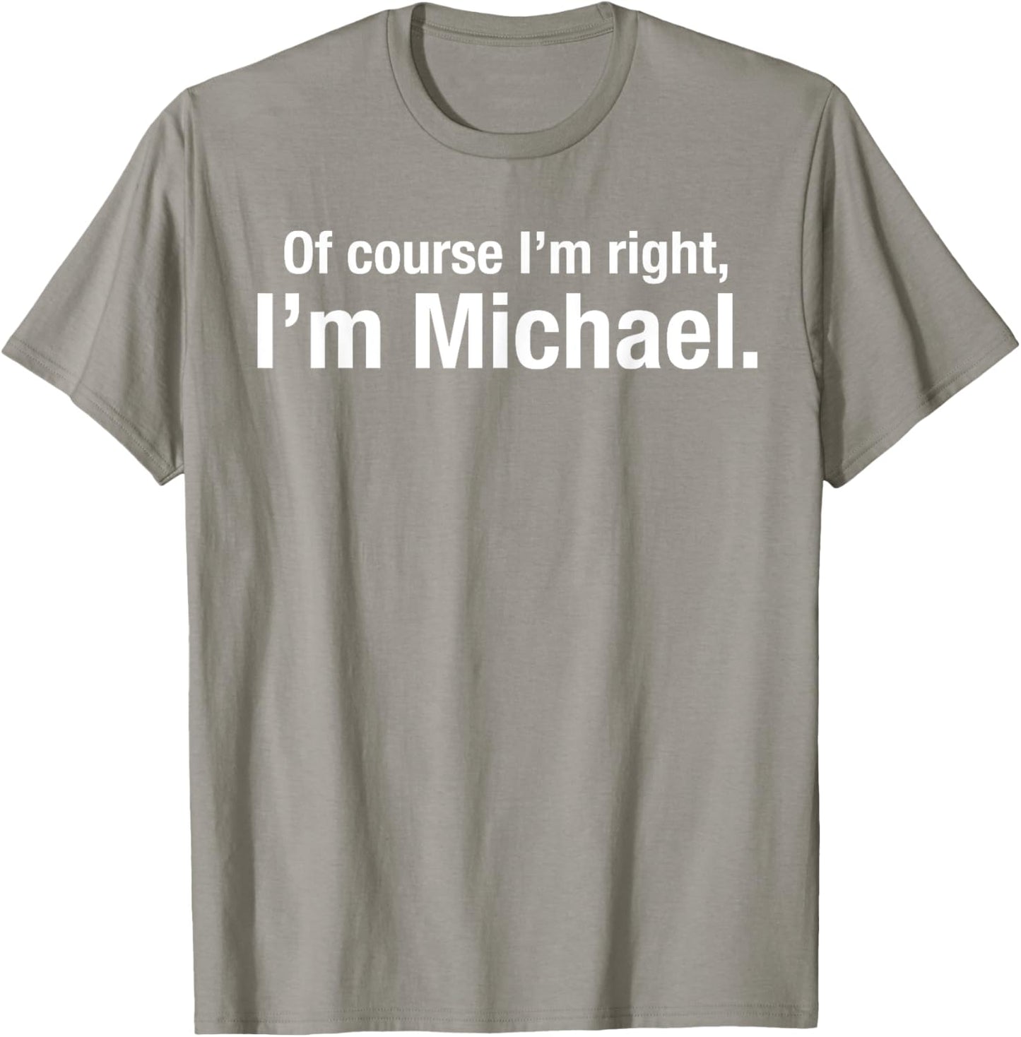 Gift for men named Mike Of course im right im Michael Apparel | Viral Streetwear Style