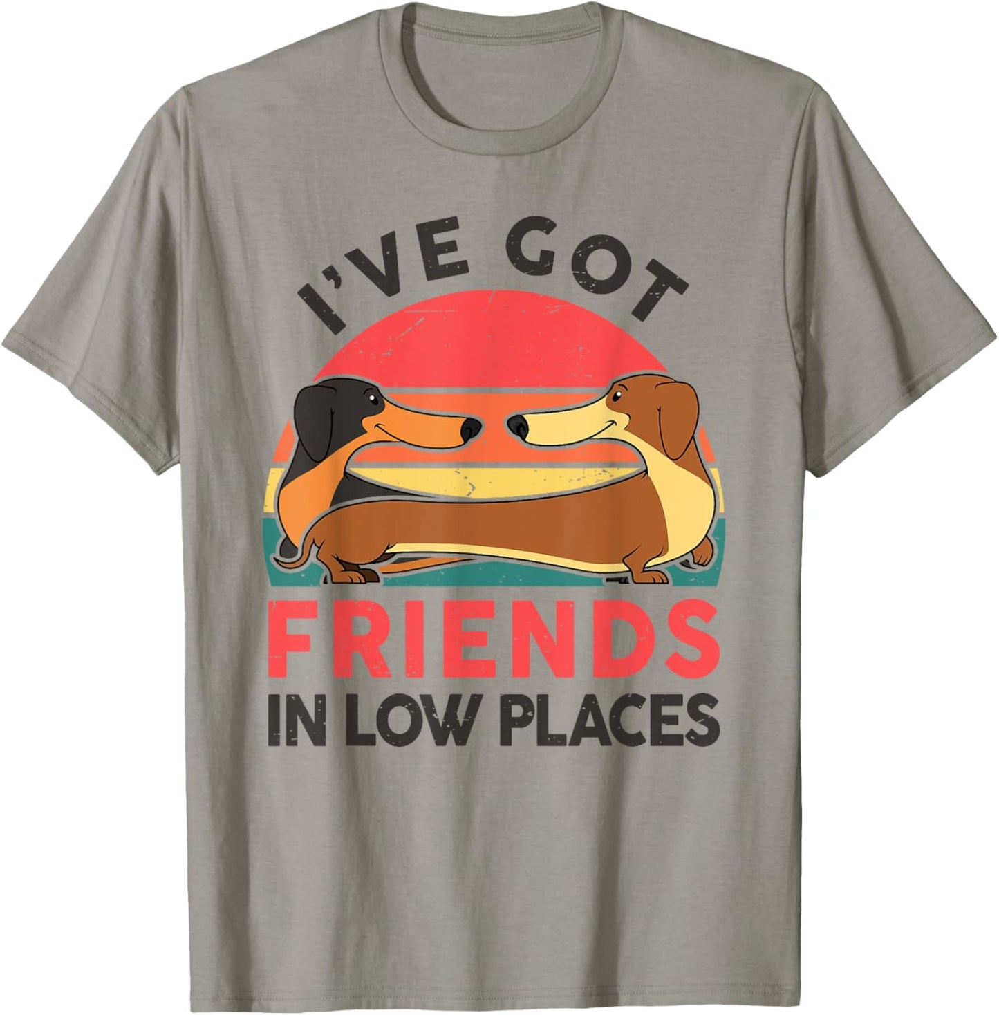 Dachshund I've Got Friends In Low Places Funny Doxie Dog Men Women Kids Apparel | Google Shopping Optimized | Perfect Gift Choice