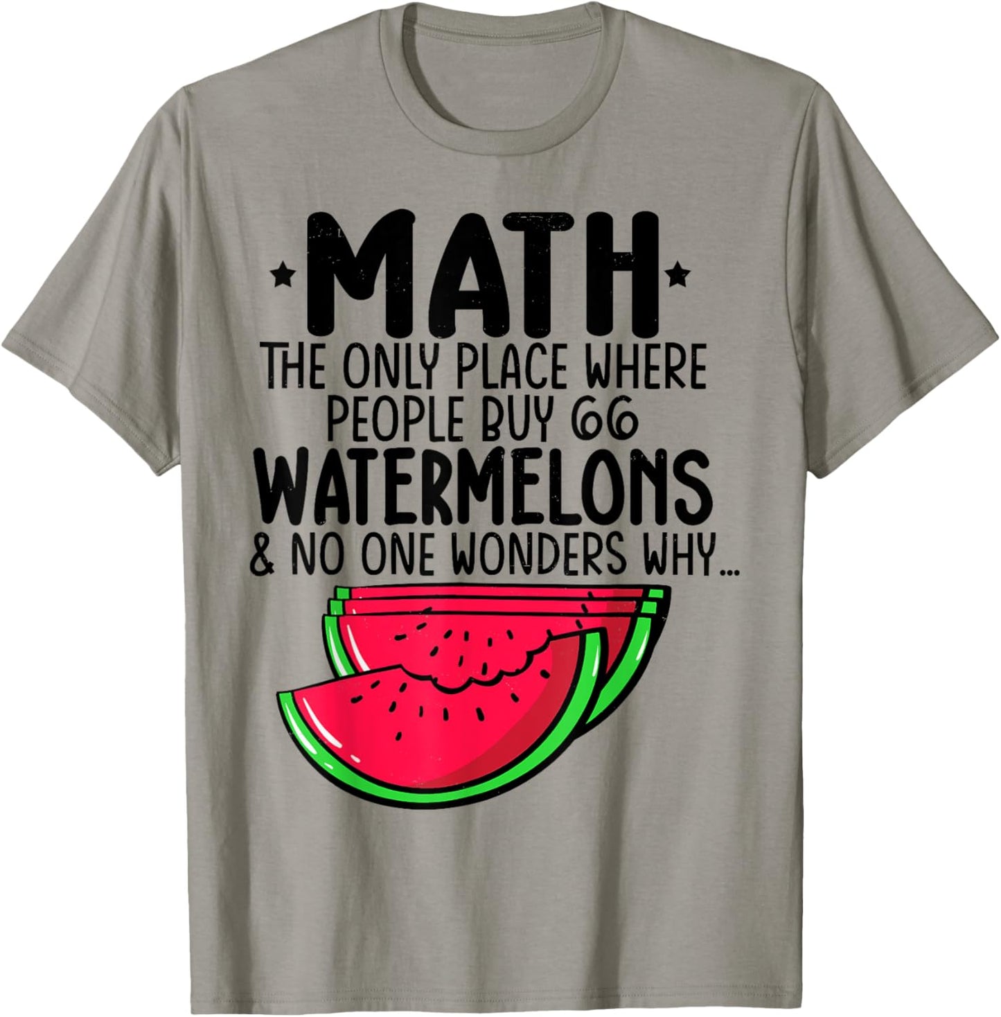 Math The Only Place Where People Buy 66 Watermelons Teacher Apparel | Premium Quality | Aesthetic Casual Look