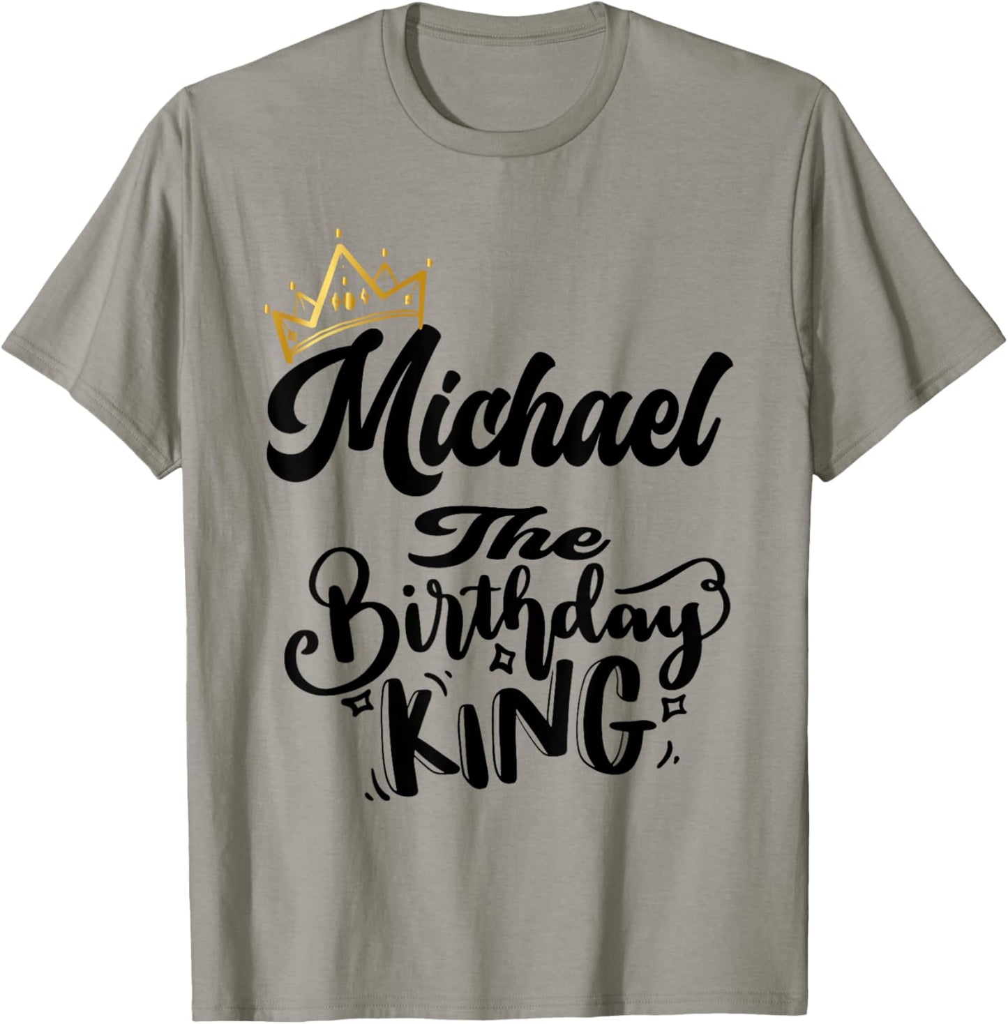 Michael The Birthday King Happy Birthday Shirt Men Boys Teen T-Shirt | Trending 2025