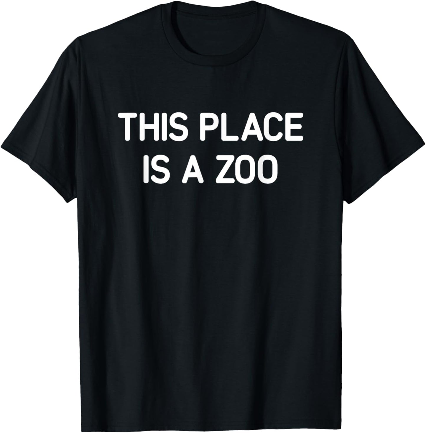 This Place Is A Zoo, Funny, Jokes, Sarcastic Apparel | Bestseller Style | Perfect Gift Choice