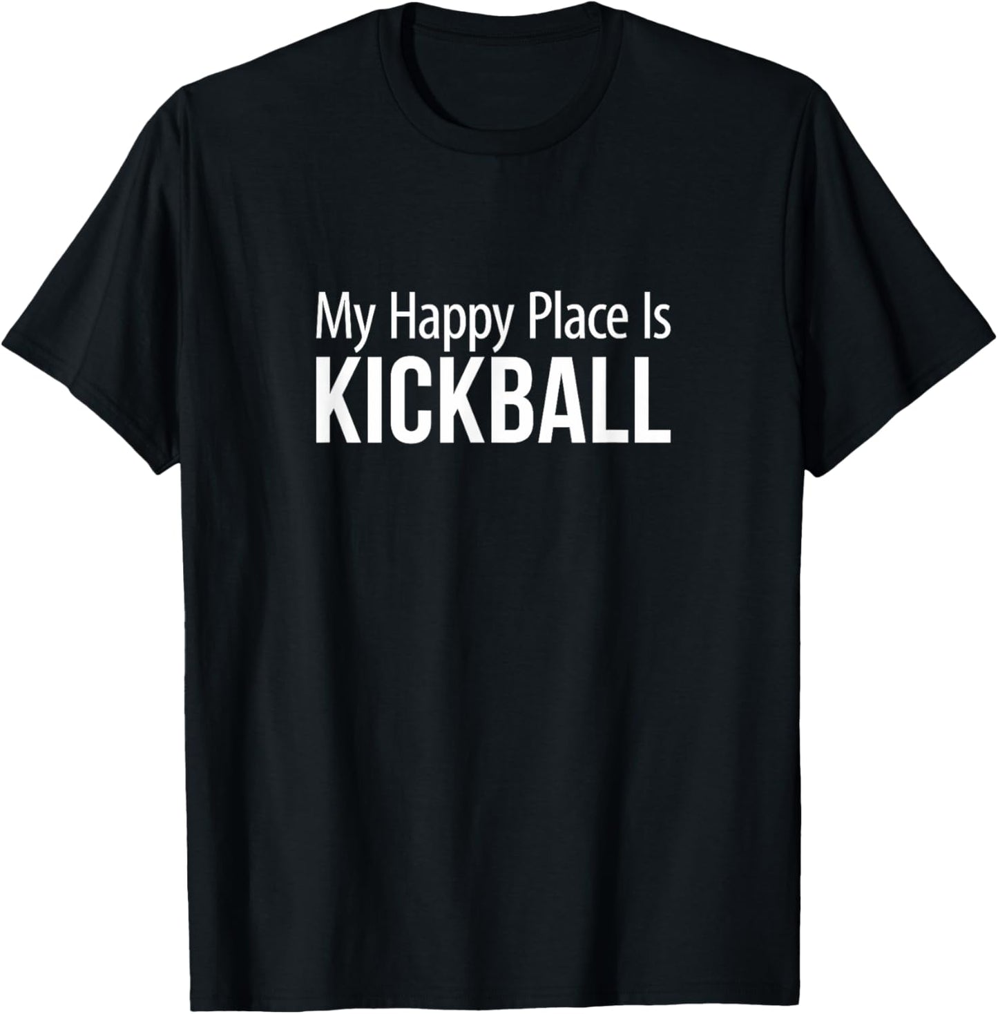 My Happy Place Is Kickball - Apparel | Top Conversion Title | Customer Favorite