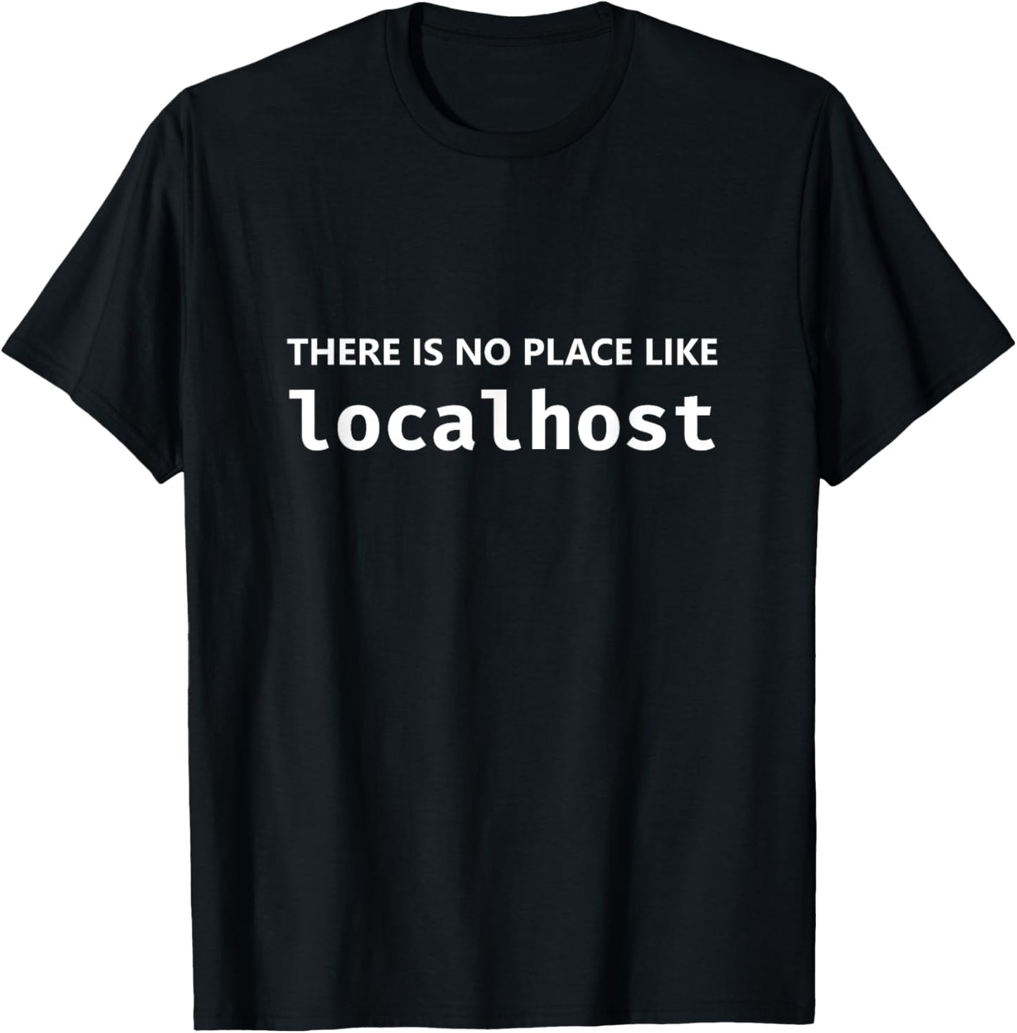 There is no place like localhost developer Apparel | Bestseller Style | Daily Wear Essential