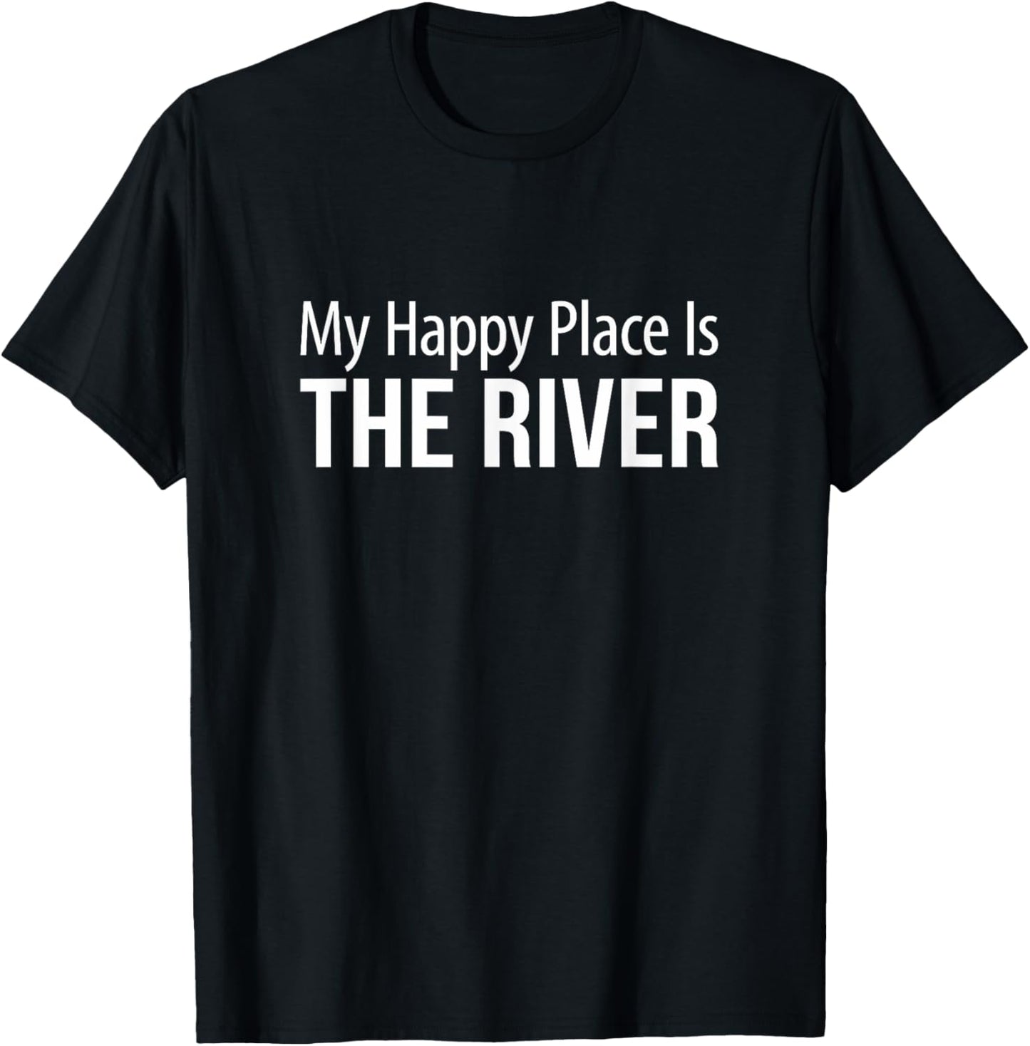 My Happy Place Is The River - Apparel | Google Shopping Optimized | Customer Favorite