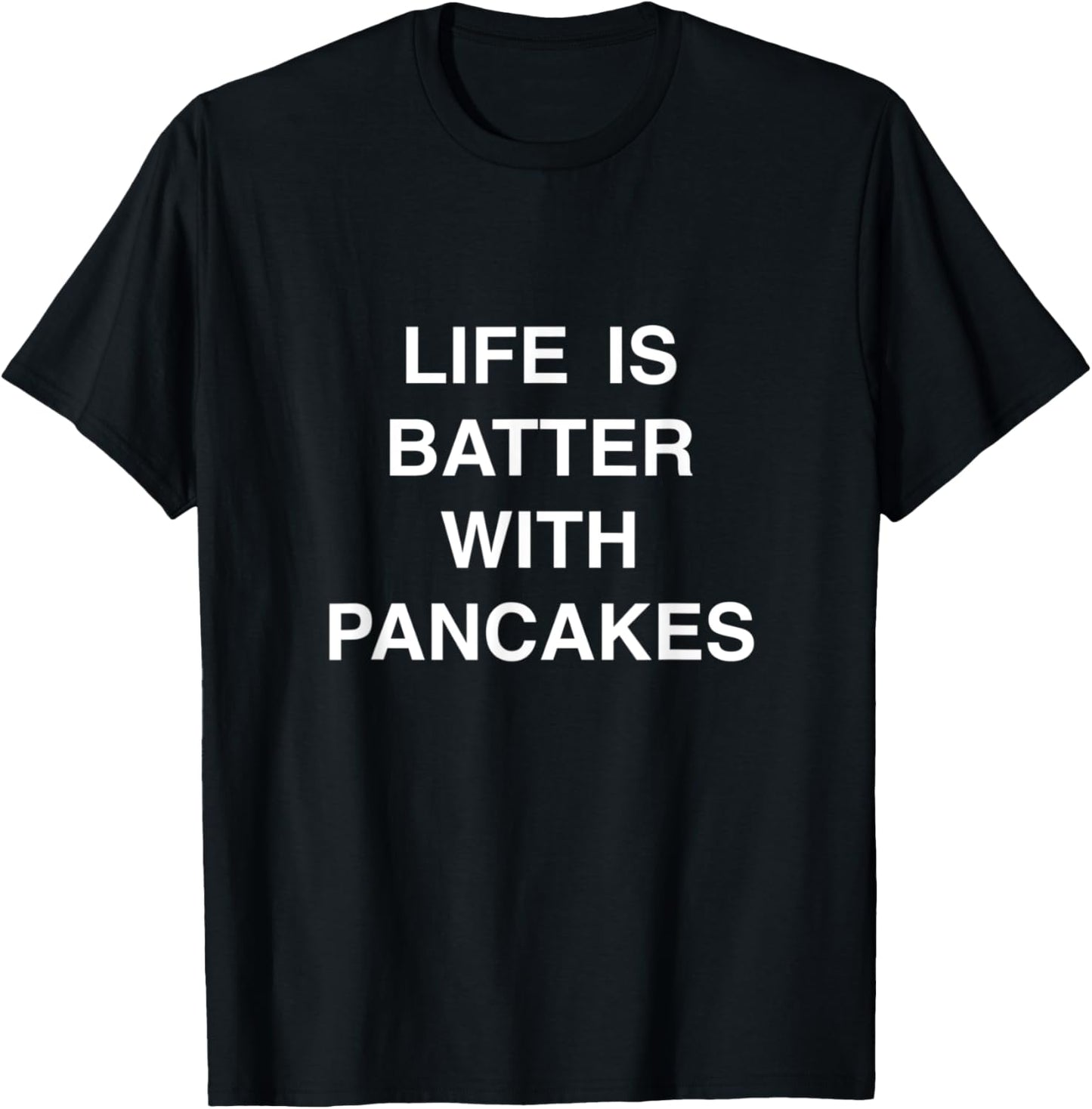 Life Is Batter with Pancakes Lover Best Pancake Maker Dad Apparel | US Viral Style | Perfect Gift Idea