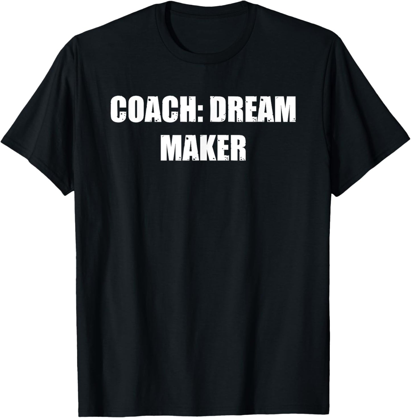 Coach Dream Maker Apparel | Premium Quality | Perfect Gift Idea