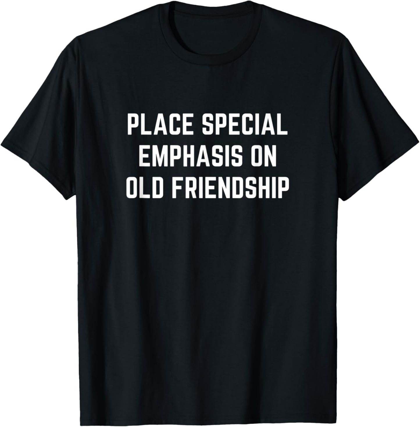 Place special emphasis on old friendship Apparel | Trending 2025 | Daily Wear Essential