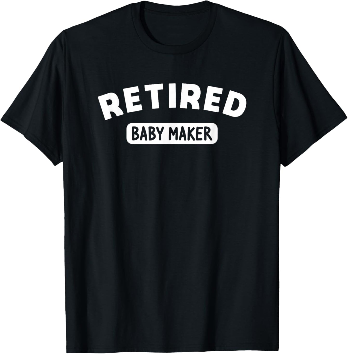 Retired Baby Maker Post Vasectomy Gift For Birth Control Apparel | US Viral Style | Aesthetic Fit