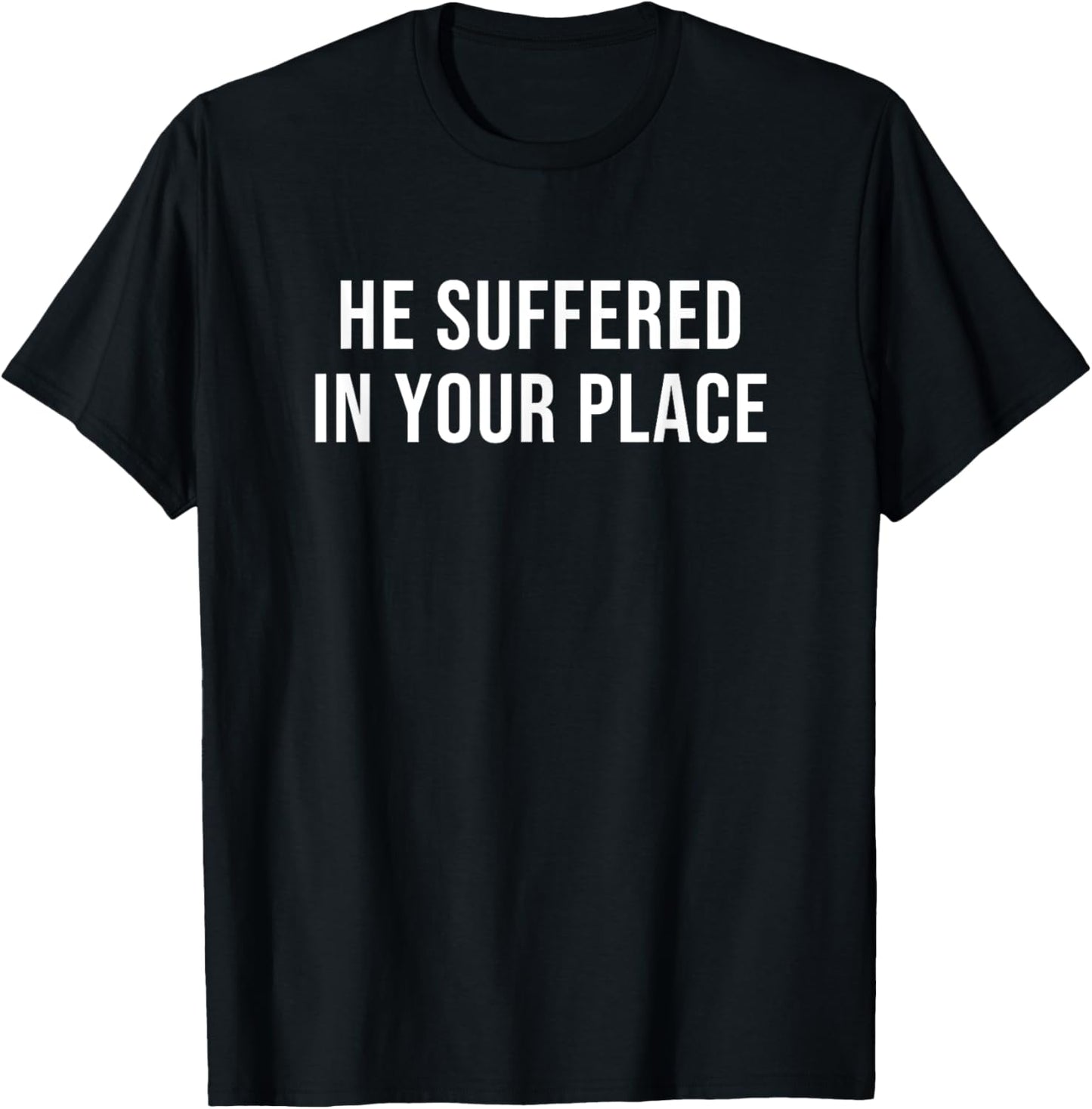 He Suffered in Your Place Apparel | High Search Volume | High CTR Boost