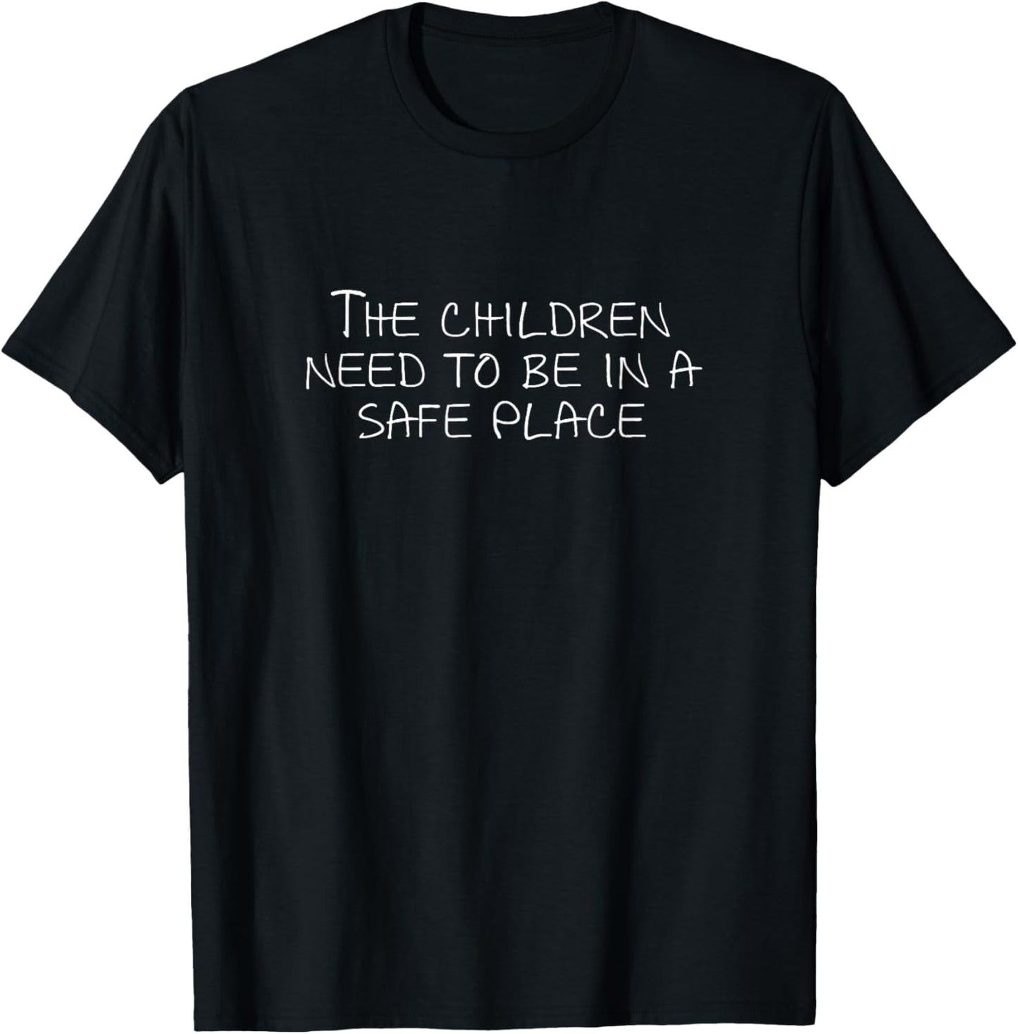 The children need to be in a safe place Apparel | Google Shopping Optimized | Perfect Gift Choice