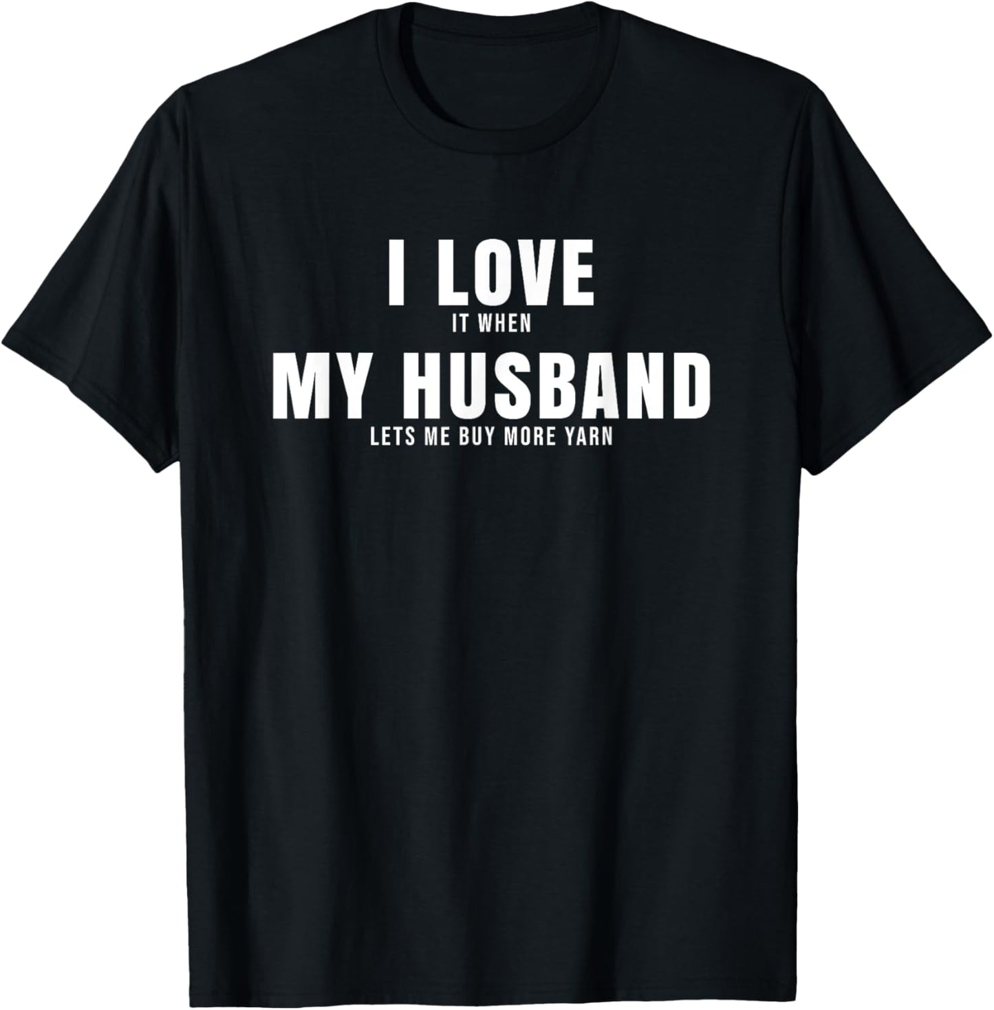 Funny Saying Crochet I Love My Husband Buy More Yarn Women Yarn Supply | High Search Volume | Customer Favorite