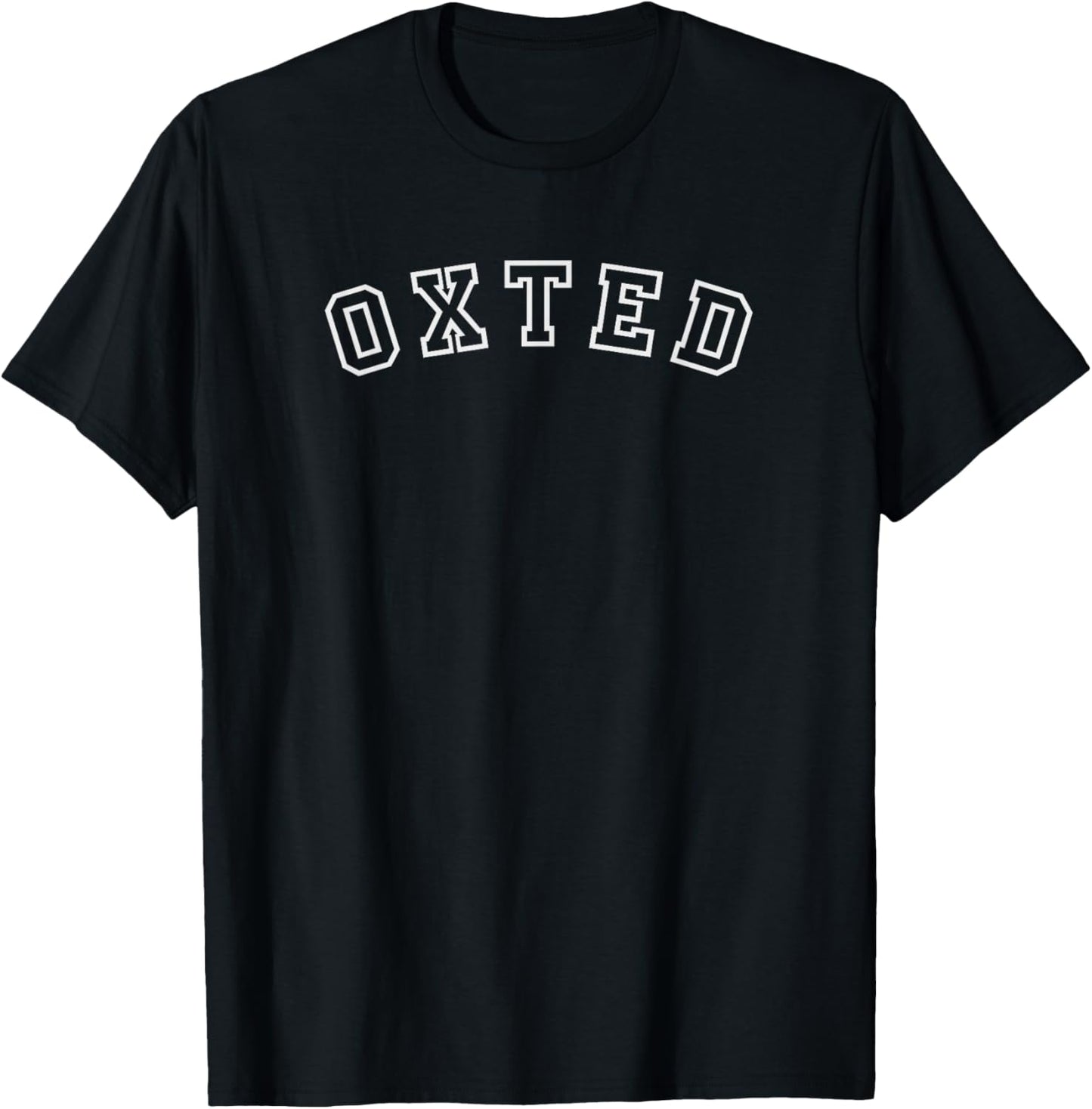 Oxted - British place name fun for residents and visitors Apparel | Google Shopping Optimized | High CTR Boost