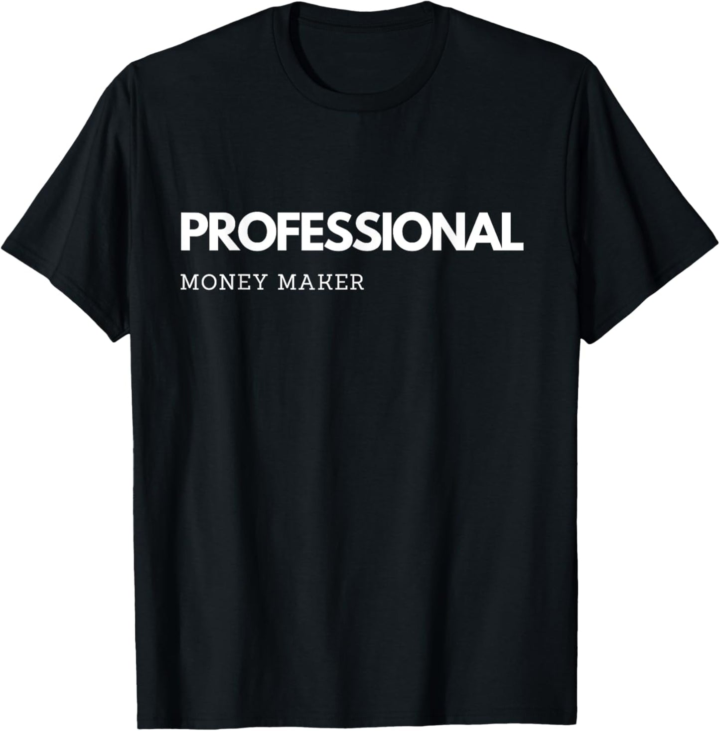 Professional Money Maker Funny Sarcastic Money Maker Apparel | US Viral Style | Must-Have Style