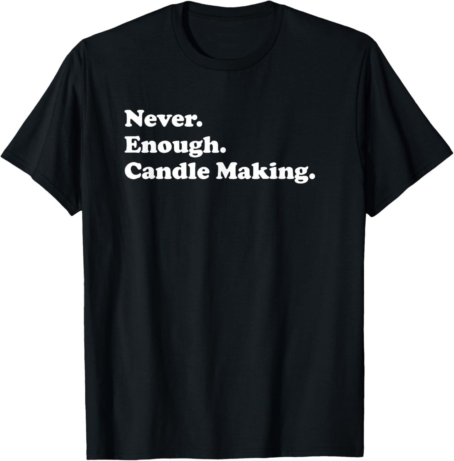 Never Enough Candle Making Funny Candle Maker Apparel | US Viral Style | Aesthetic Fit