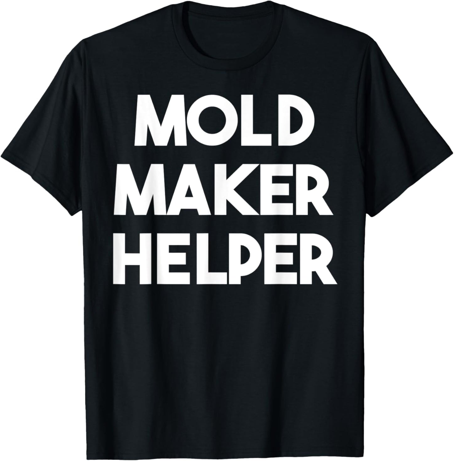 Mold Maker Helper Apparel | Premium Quality | Comfort Daily Wear