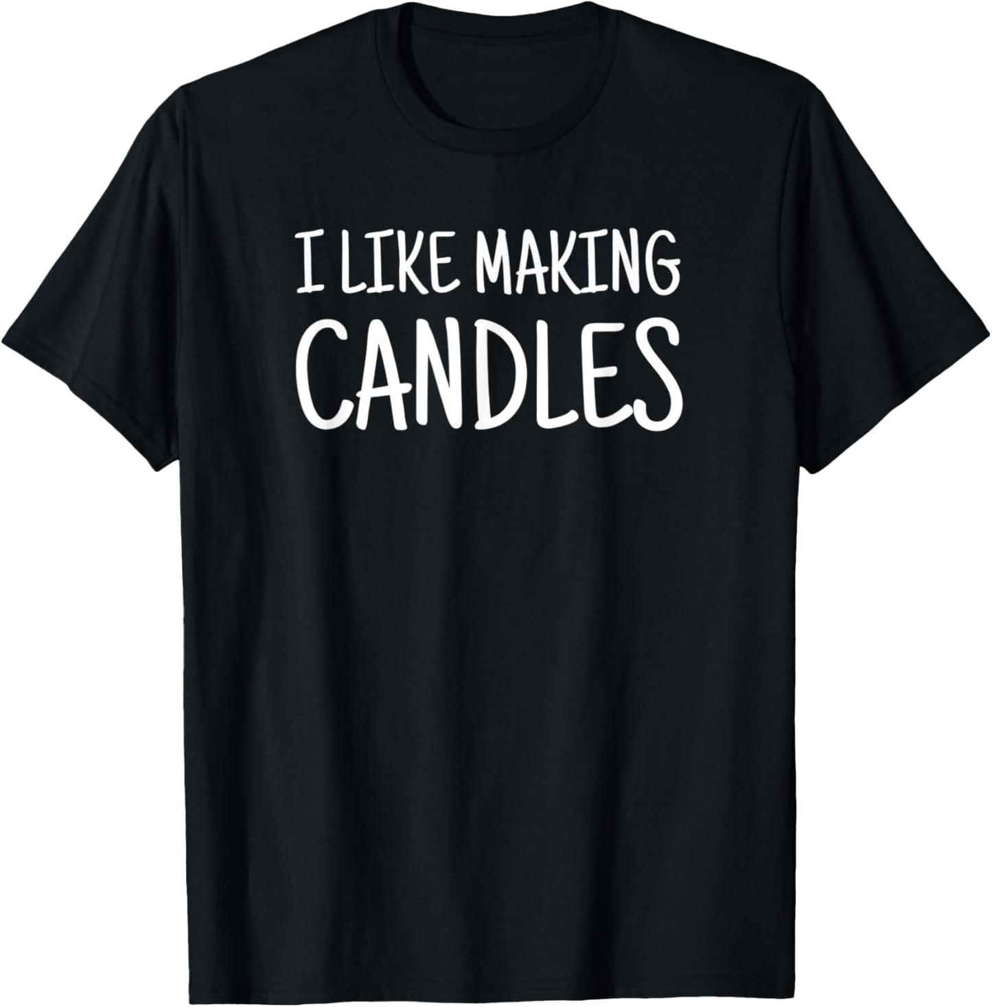 I Like Making Candles Candle Maker Apparel | Trending 2025 | Perfect Gift Idea
