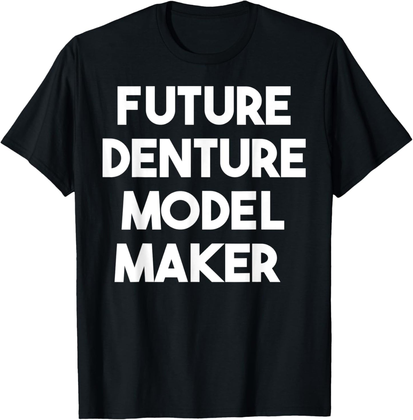 Future Denture Model Maker Apparel | Trending 2025 | Must-Have Style