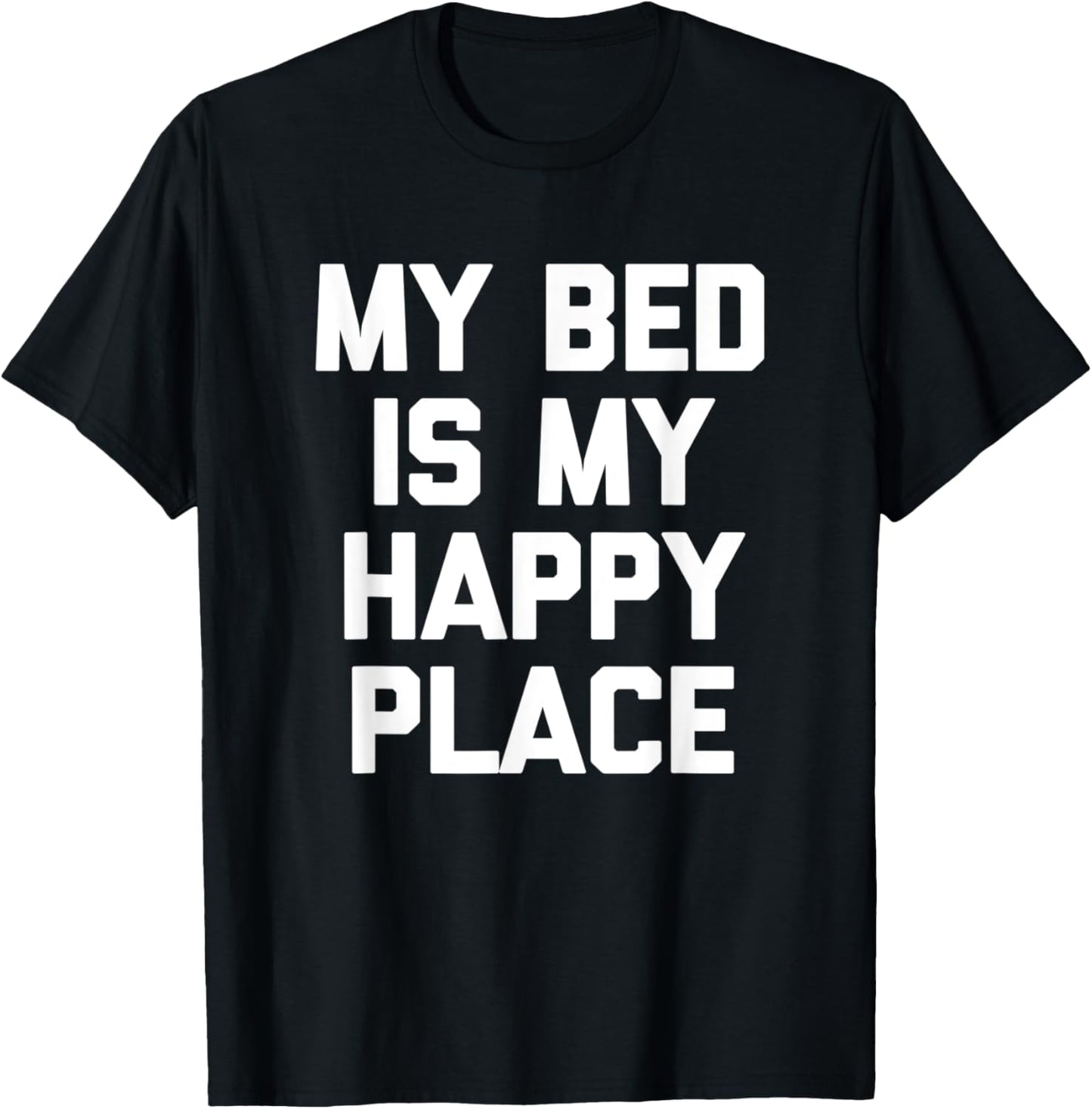 My Bed Is My Happy Place T-Shirt funny saying sarcastic cute T-Shirt | US Viral Pick | Daily Wear Essential