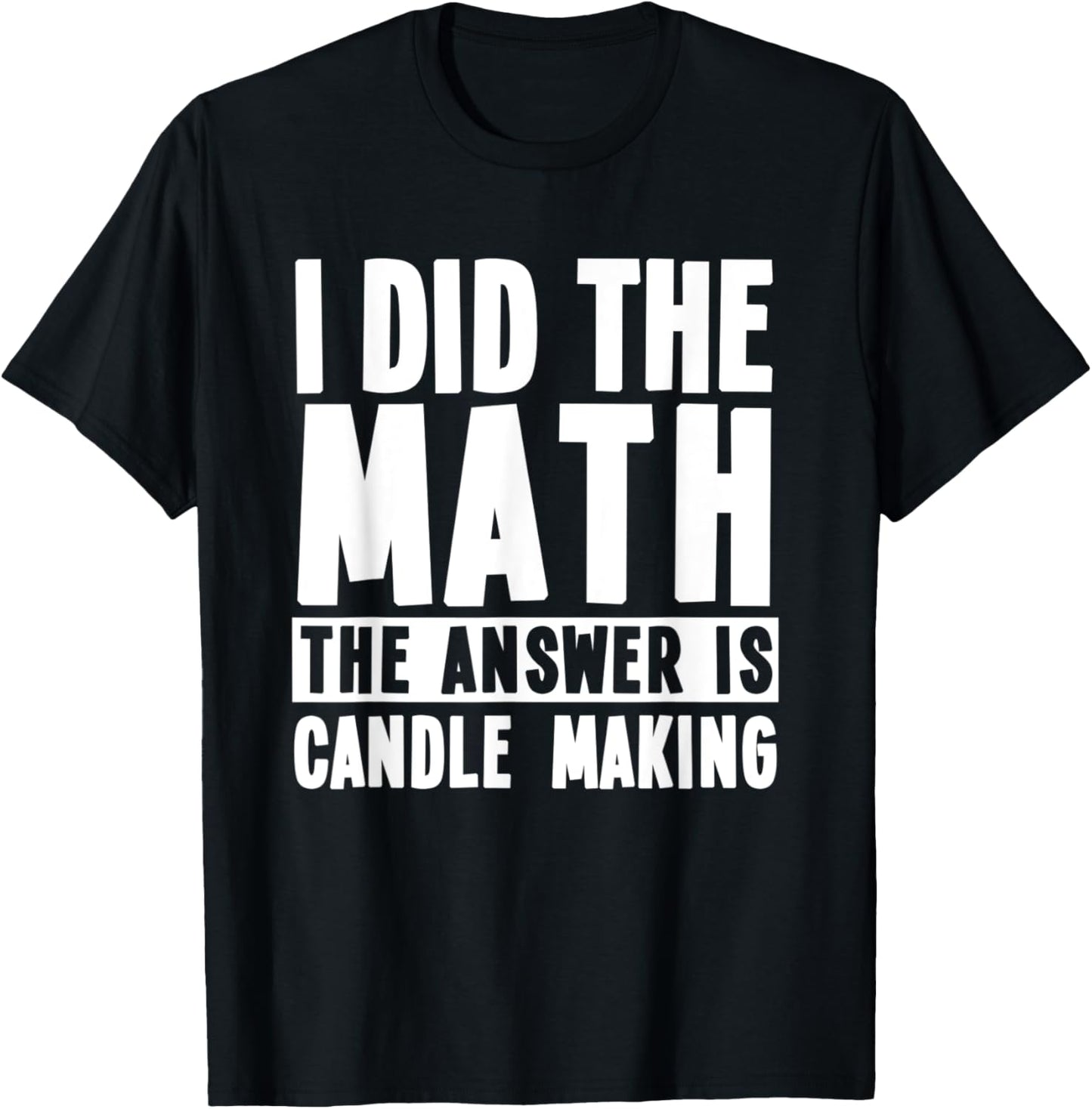 Funny Candle Making Quote Candle Makers Apparel | Trending 2025 | Perfect Gift Idea