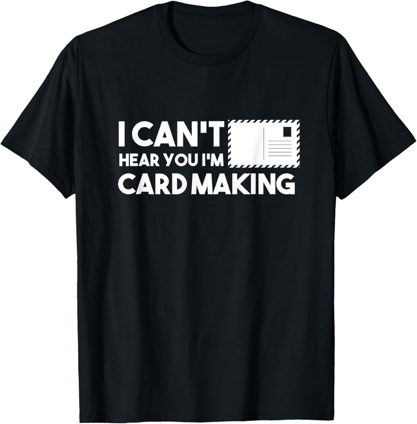 I Can't Hear You I'm Card Making Card Maker Apparel | Best Seller Pick | Must-Have Style