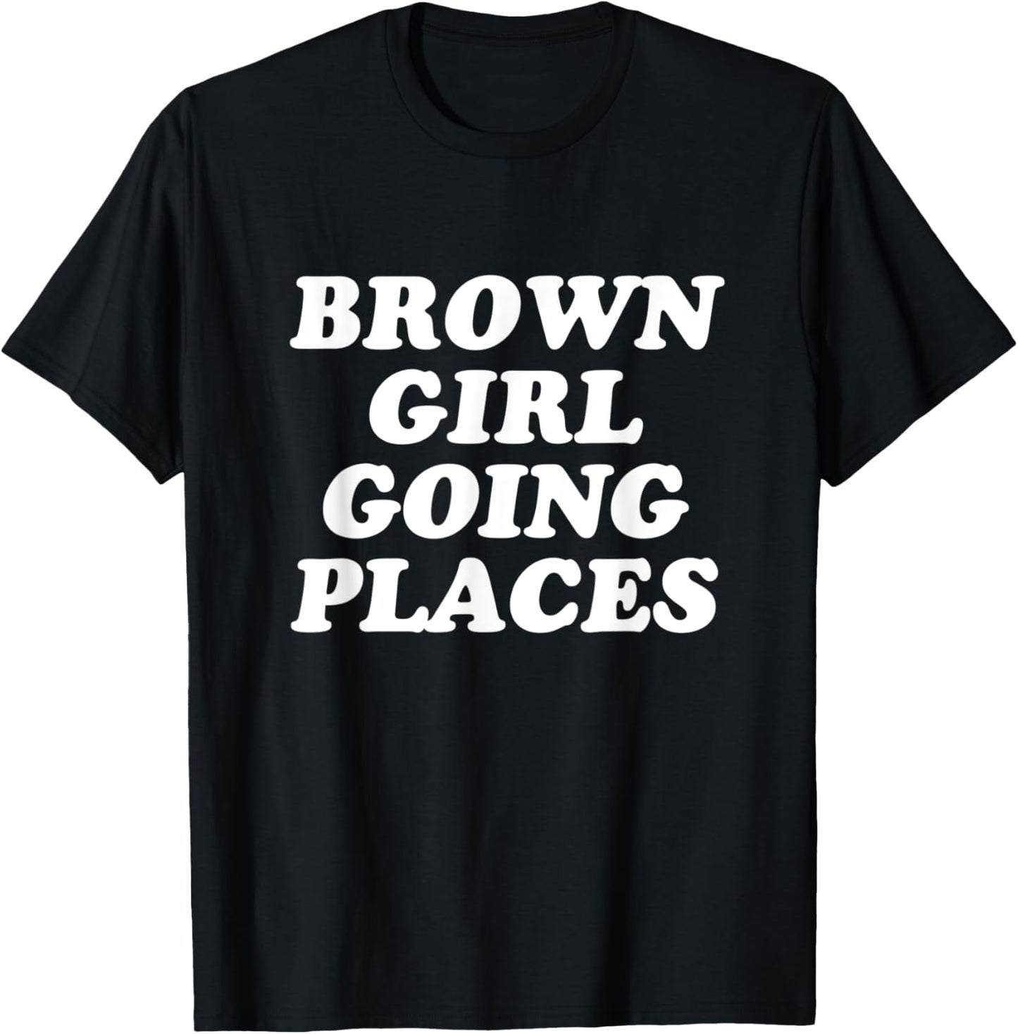 Brown Girl Going Places - Latina Apparel | Premium Quality | Perfect Gift Choice