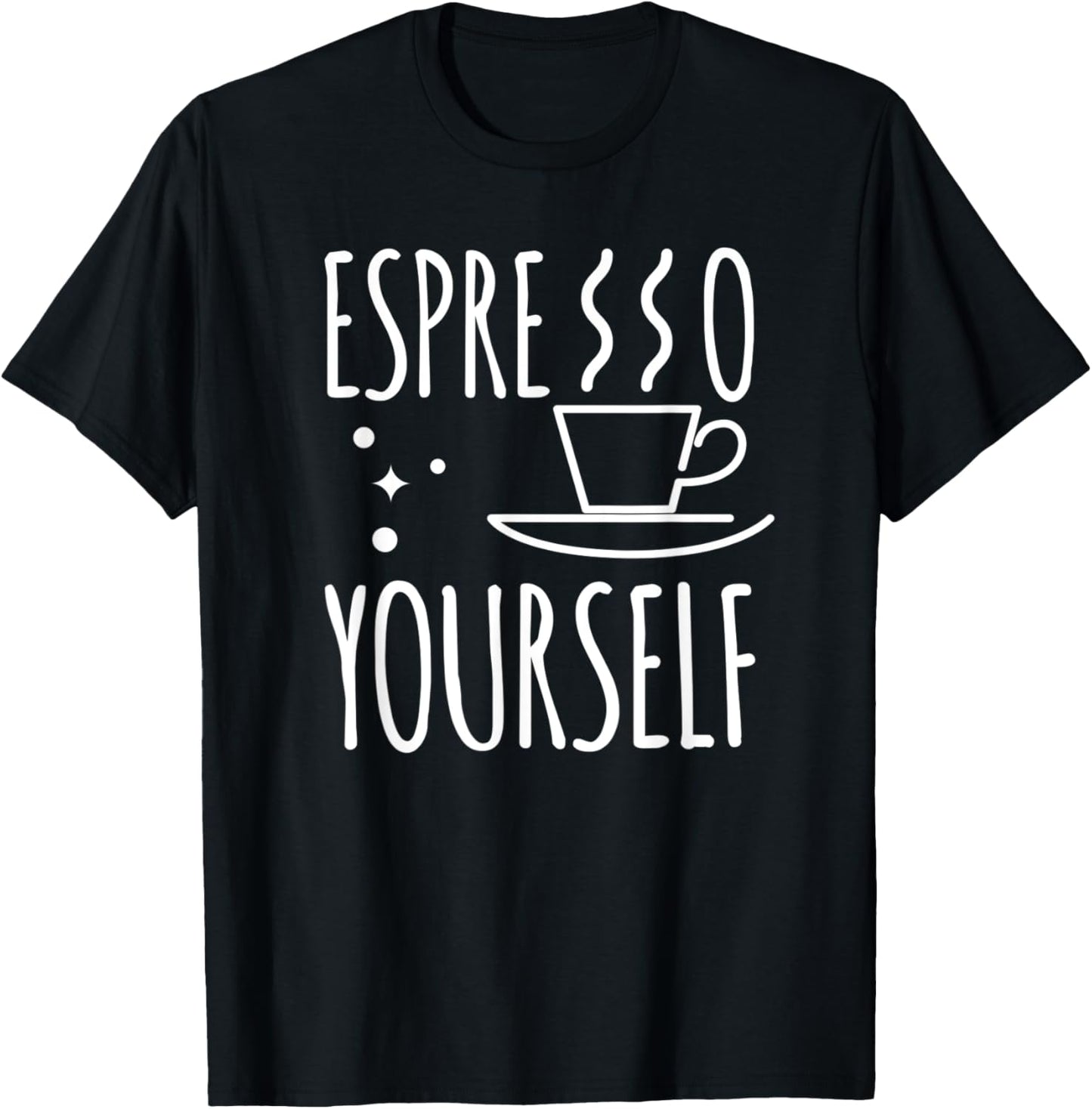Espresso Yourself Coffee Caffeine Espresso Maker Apparel | US Viral Style | Must-Have Style
