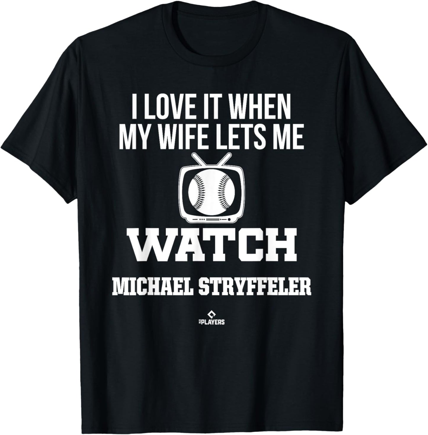 My Wife Lets Me Watch Michael Stryffeler Prospect Baseball Apparel | Premium Quality
