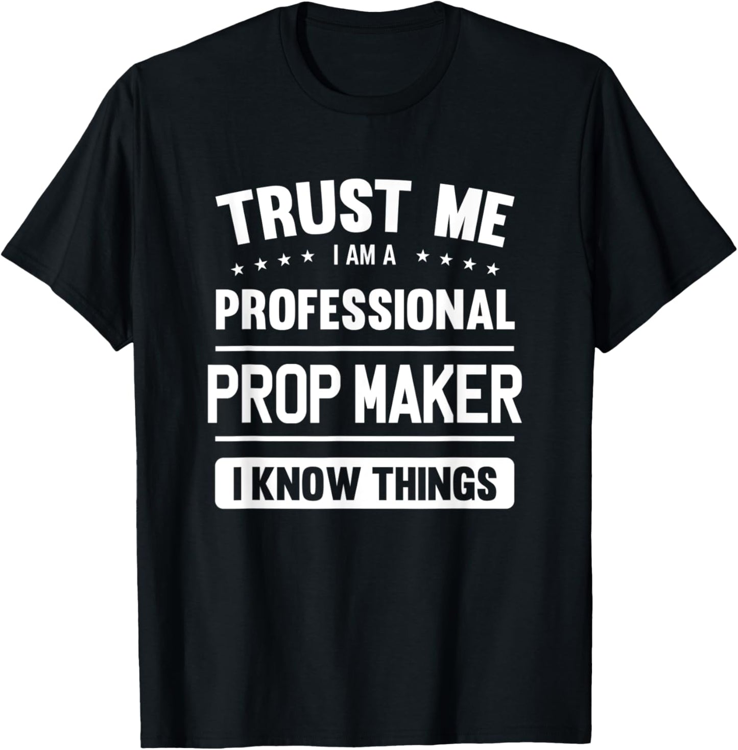 Prop Maker Idea Trust Professional Prop Maker Apparel | Trending 2025 | Perfect Gift Idea
