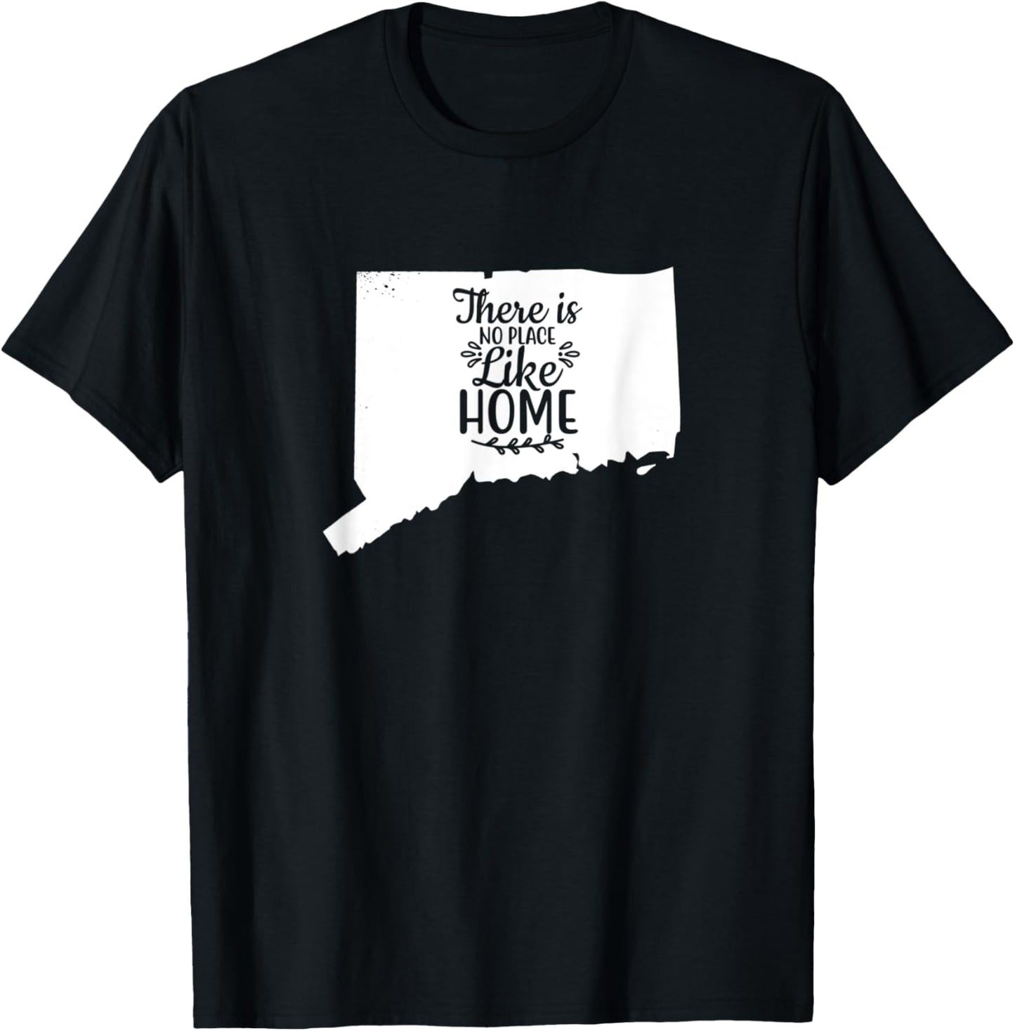 THERE IS NO PLACE LIKE HOME Connecticut State Apparel | Top Conversion Title | Perfect Gift Choice