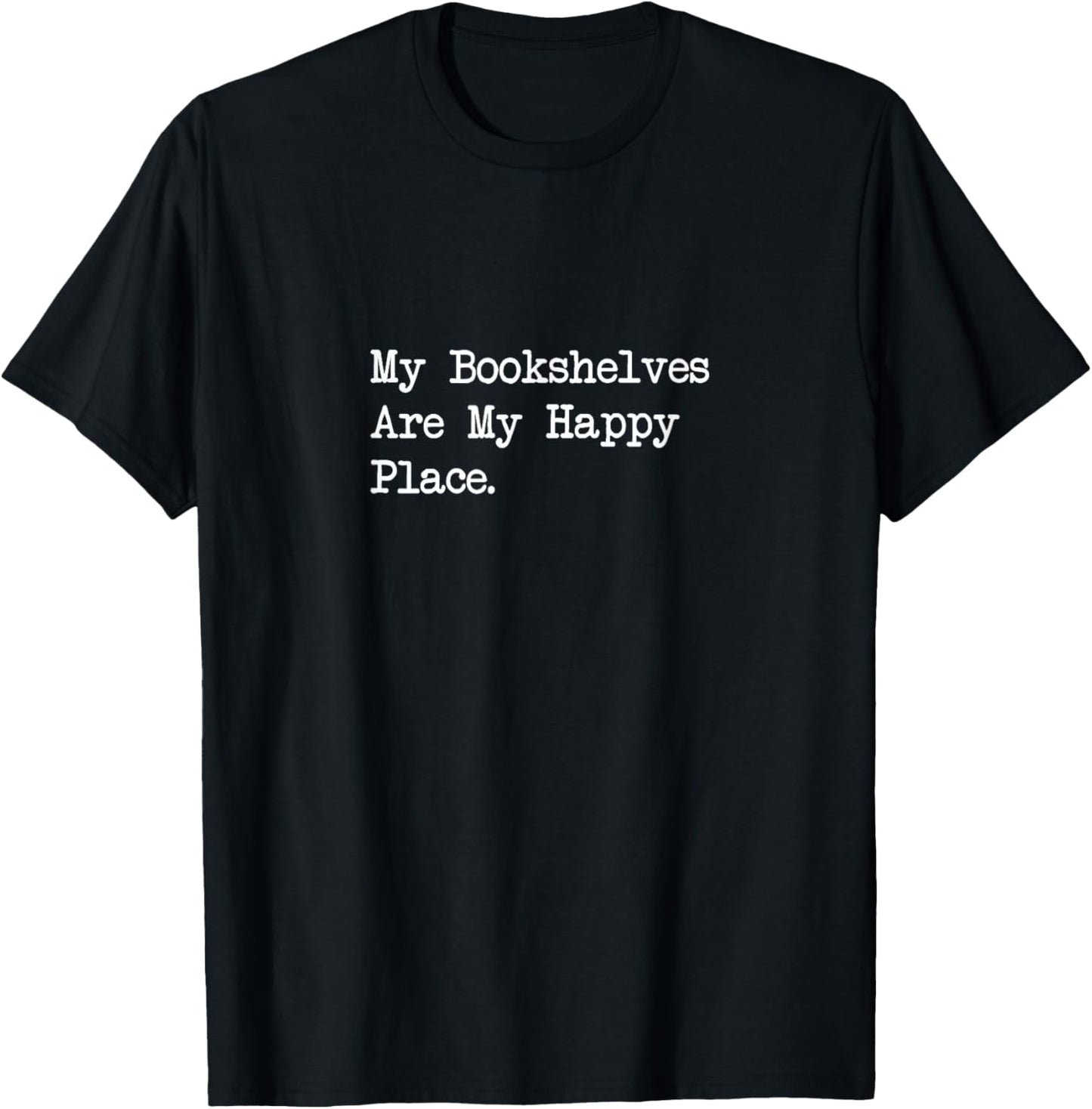 My Bookshelves Are My Happy Place Funny Reader Quotes Apparel | Trending 2025 | Aesthetic Casual Look