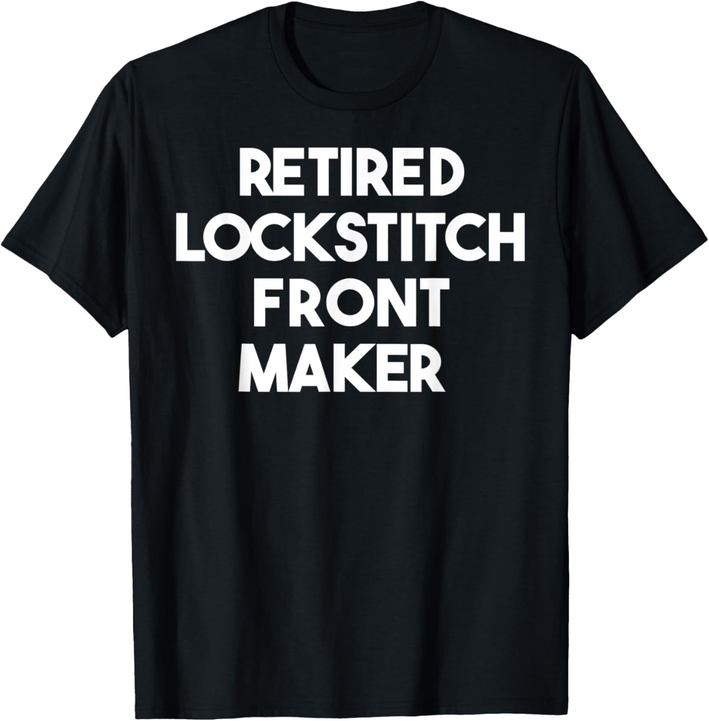Retired Lockstitch Front Maker Apparel | Premium Quality | Perfect Gift Idea